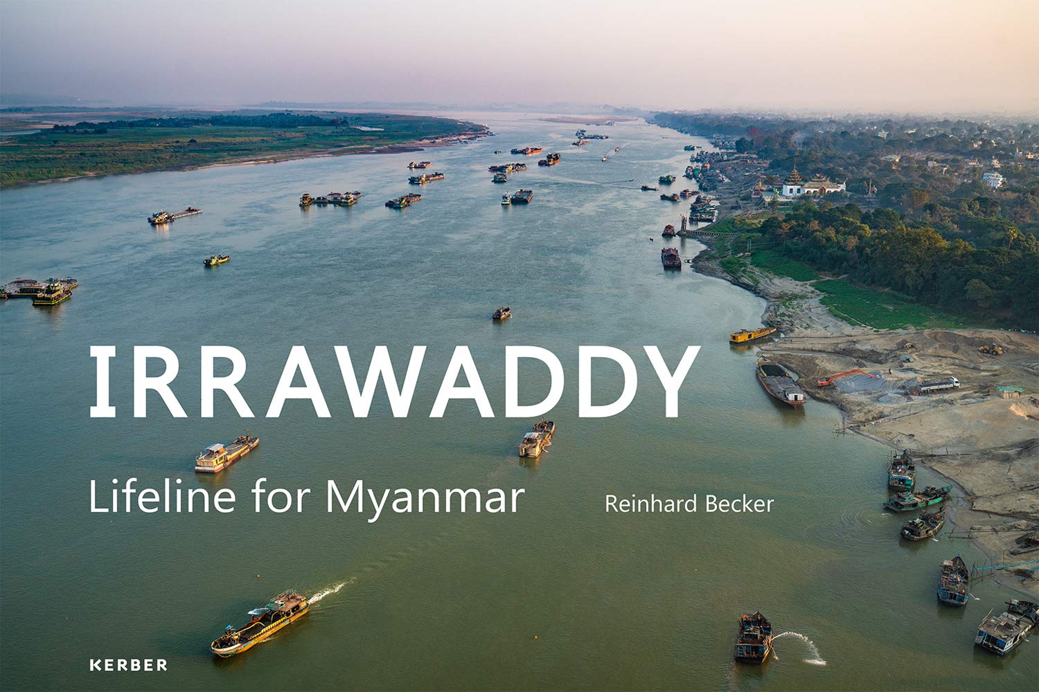 Reinhard Becker: Irrawaddy. Lifeline For Myanmar Photography