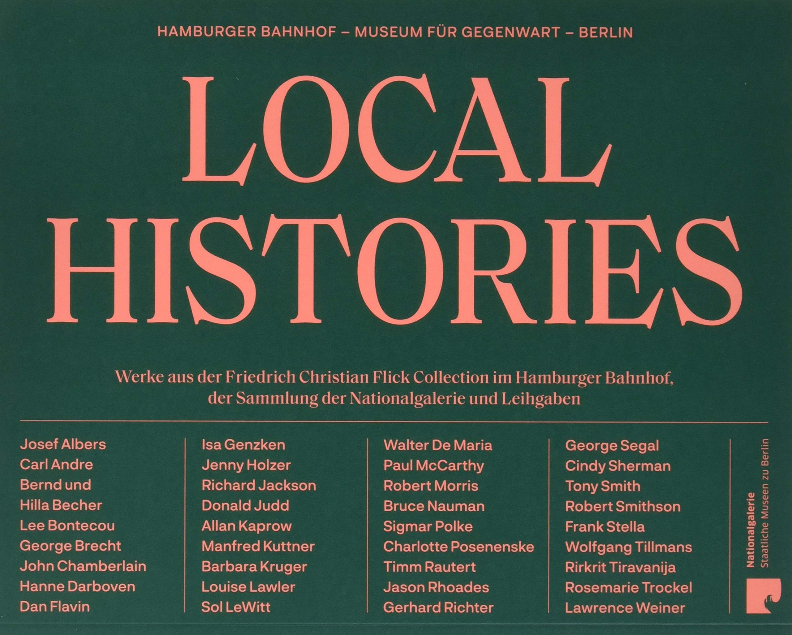 Local Histories: Werke aus der Friedrich Christian Flick Collection im Hamburger Bahnhof, der Sammlung der Nationalgalerie und Leihgaben Film, Art & Culture