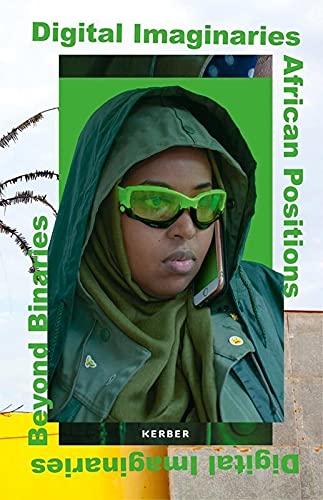 Digital Imaginaries: Afrikanische Positionen jenseits des Binären Film, Art & Culture