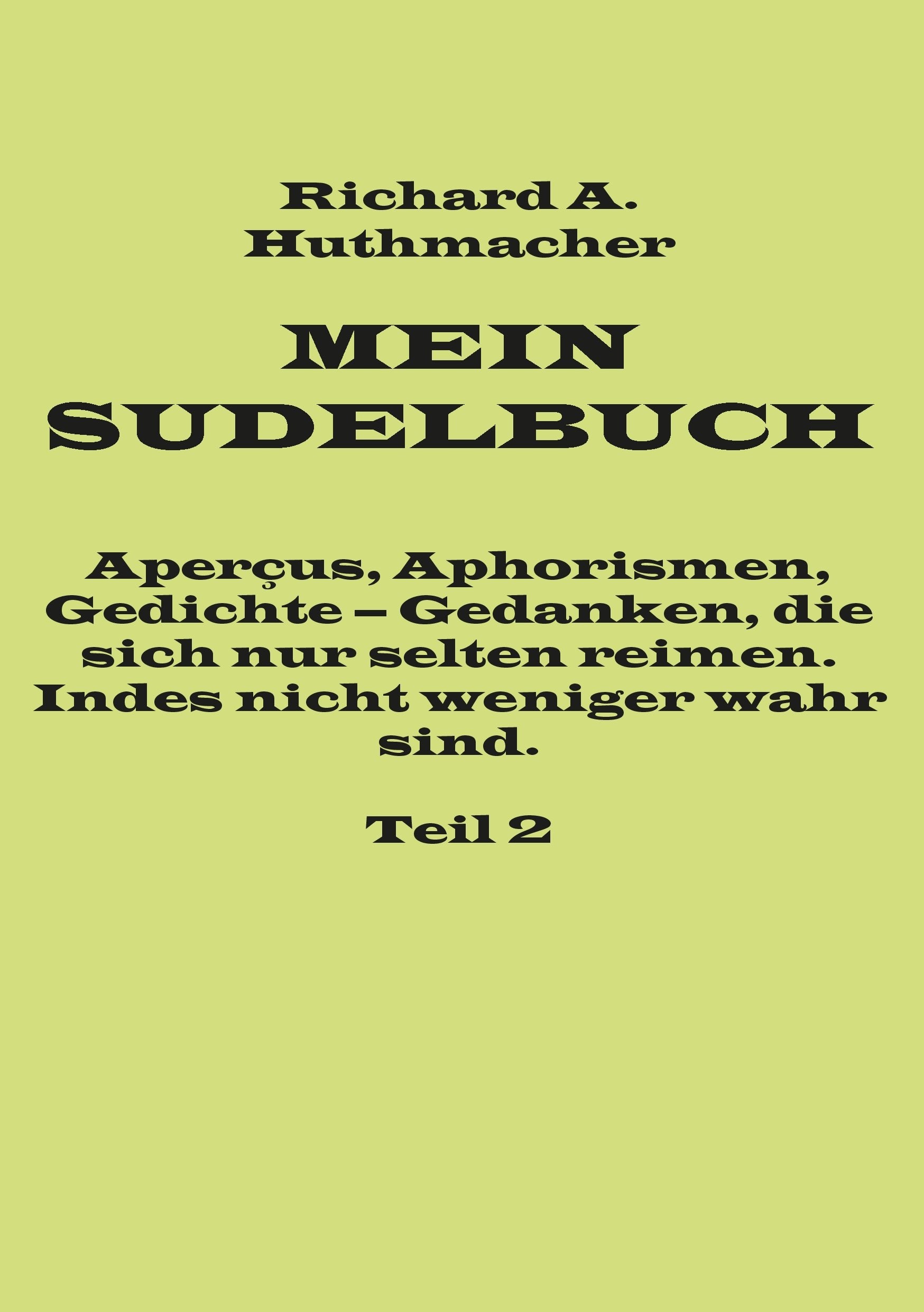 Mein Sudelbuch, Teil 2: Aperçus, Aphorismen, Gedichte – Gedanken, die sich nur selten reimen. Indes nicht weniger wahr sind. Poetry
