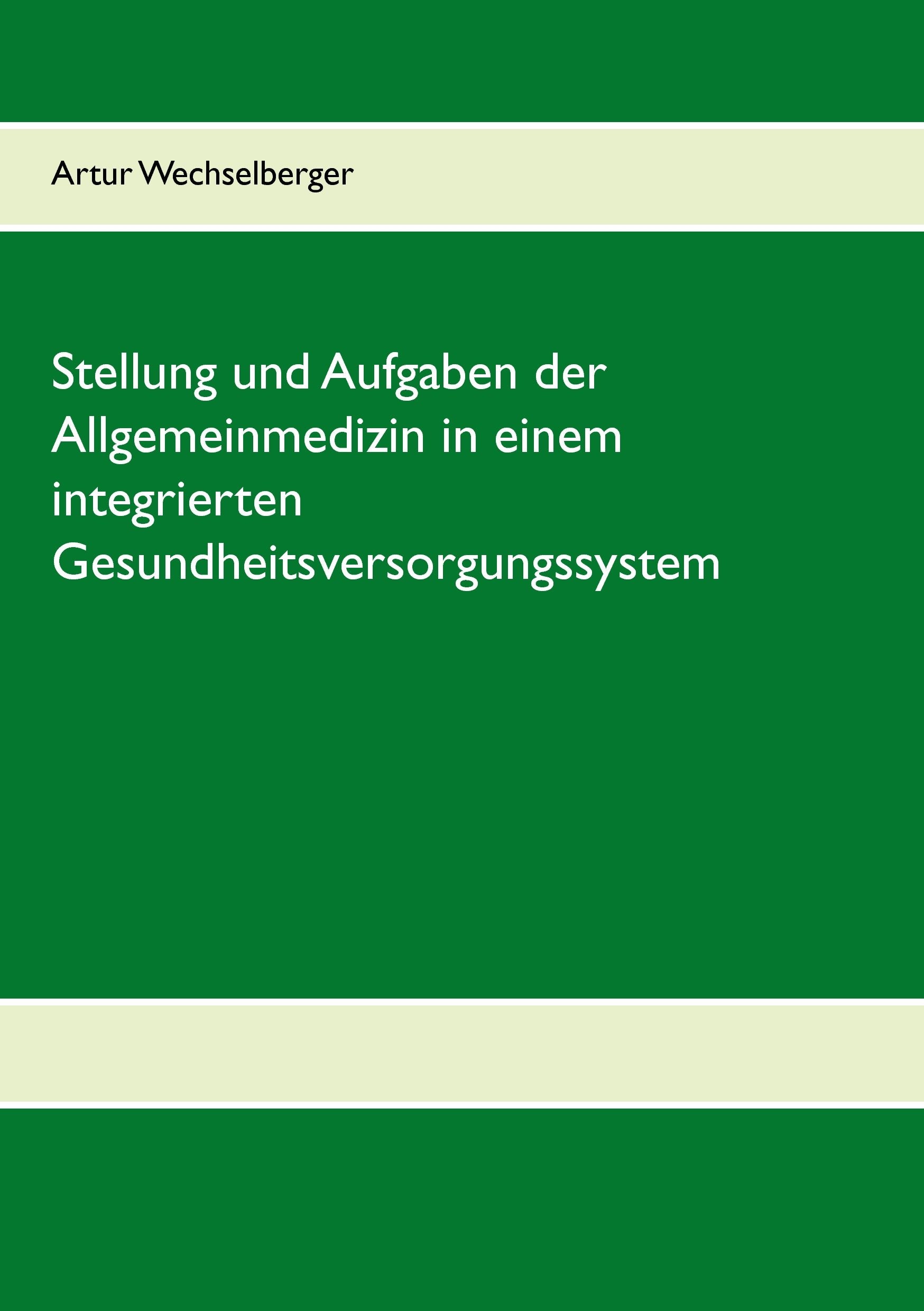 Stellung und Aufgaben der Allgemeinmedizin in einem integrierten Gesundheitsversorgungssystem Medicine