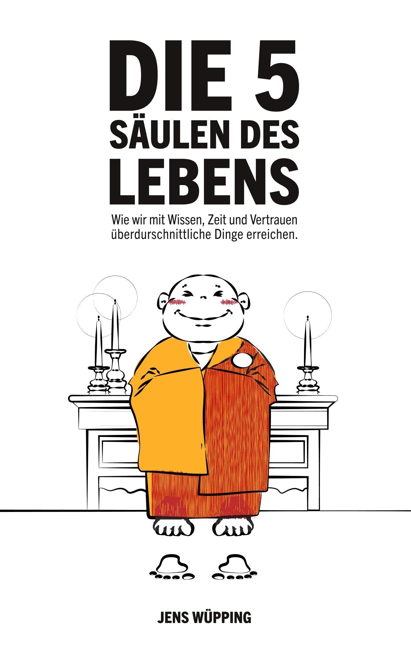 Die 5 Säulen des Lebens: Wie wir mit Wissen, Zeit und Vertrauen überdurchschnittliche Dinge erreichen Lifestyle