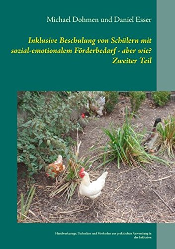 Inklusive Beschulung von Schülern mit sozial-emotionalem Förderbedarf - aber wie? Zweiter Teil: Handwerkzeuge, Techniken und Methoden zur praktischen Anwendung in der Inklusion Learning & Reference