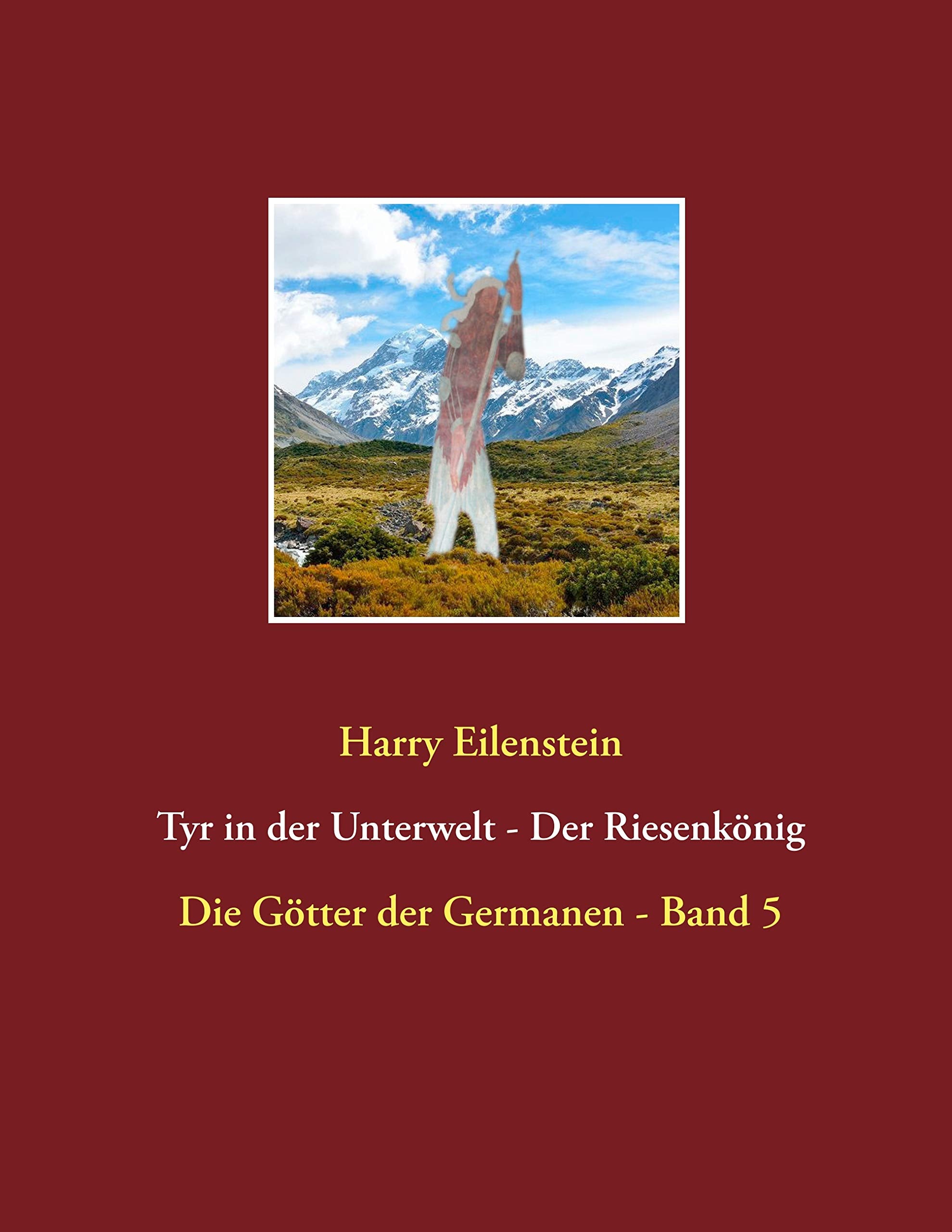 Tyr in der Unterwelt - Der Riesenkönig I: Die Götter der Germanen - Band 5 Religion & Esotericism