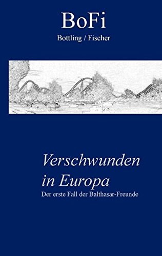 Verschwunden in Europa: Der erste Fall der Balthasar-Freunde Fantasy & Sci-Fi