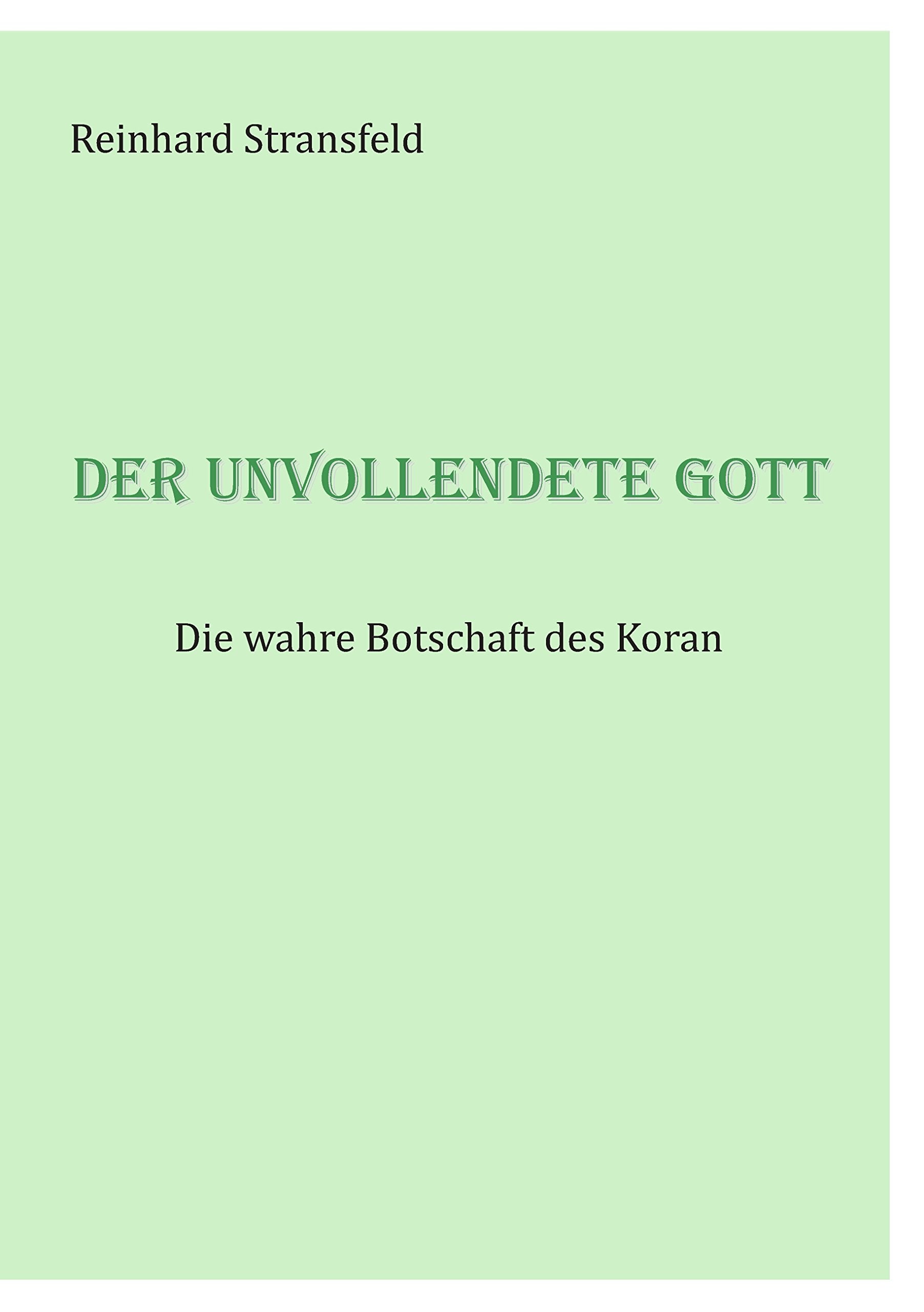 Der unvollendete Gott: Die wahre Botschaft des Koran Philosophy