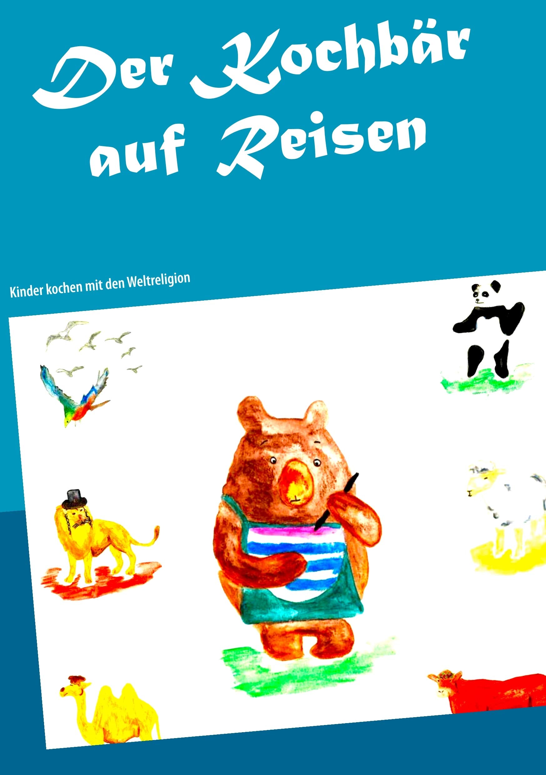 Der Kochbär auf Reisen: Kinder kochen mit den Weltreligionen Parents & Children