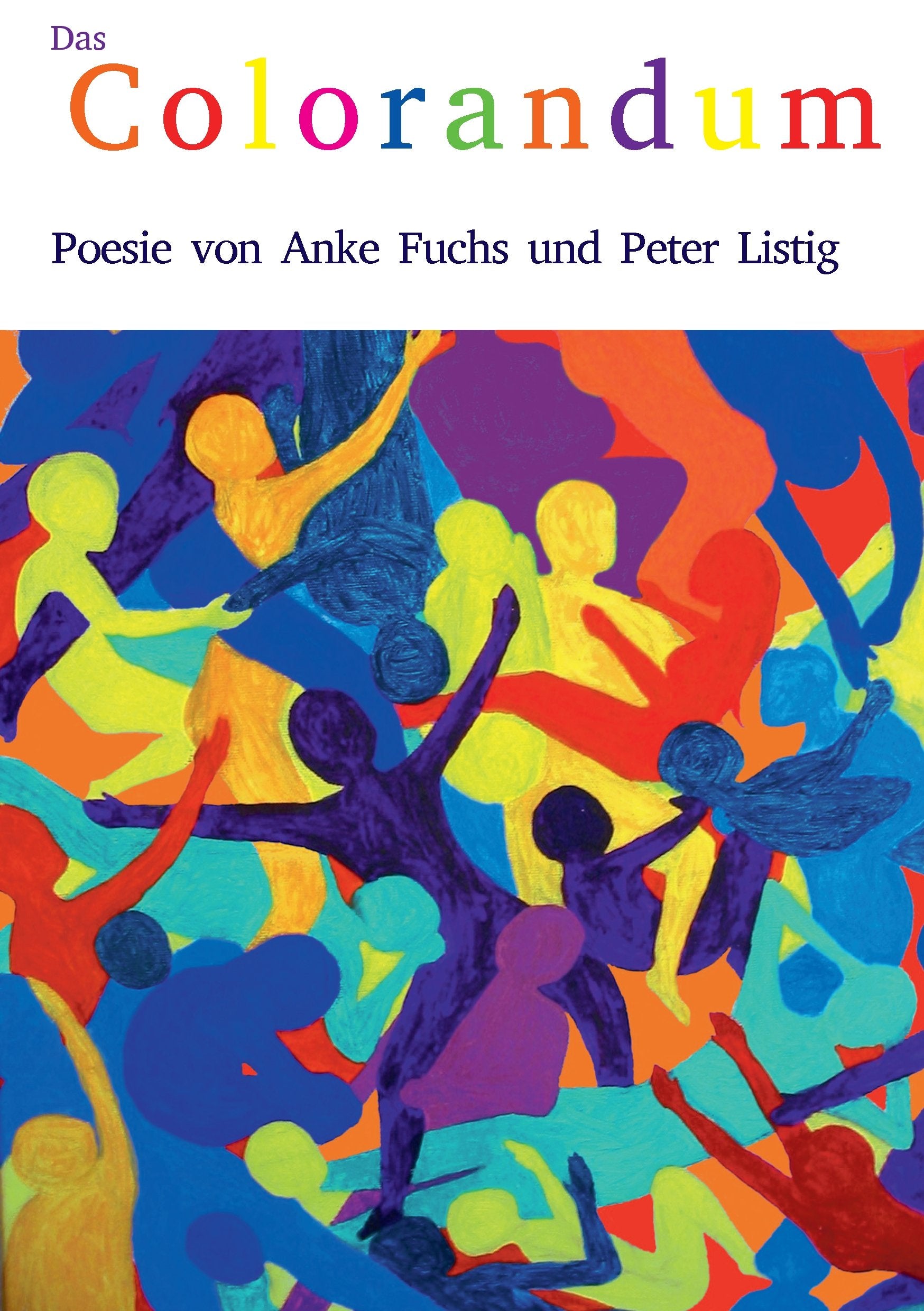 Das Colorandum: Poesie von Anke Fuchs und Peter Listig Poetry