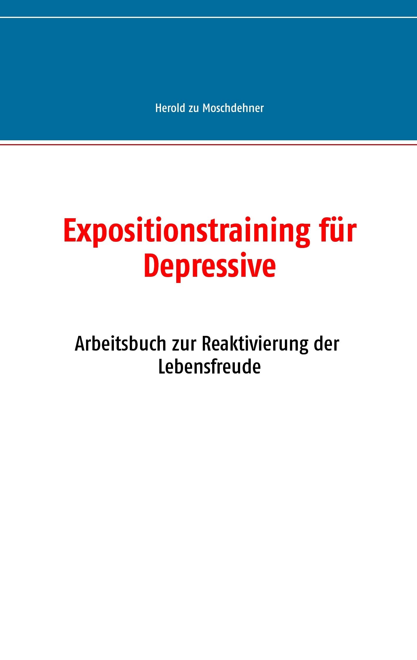 Expositionstraining für Depressive: Arbeitsbuch zur Reaktivierung der Lebensfreude Psychology