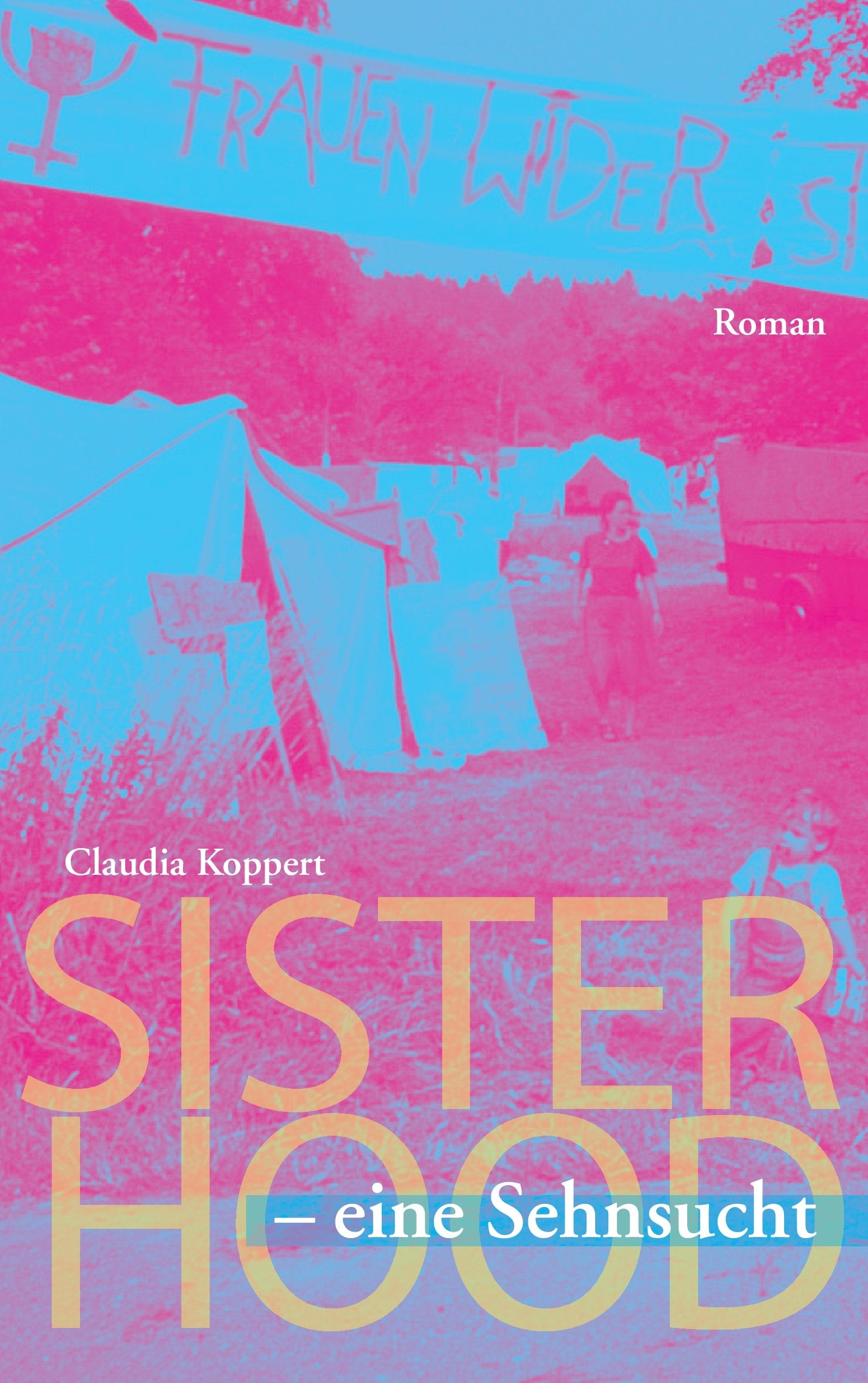 Sisterhood - eine Sehnsucht: Roman Contemporary literature