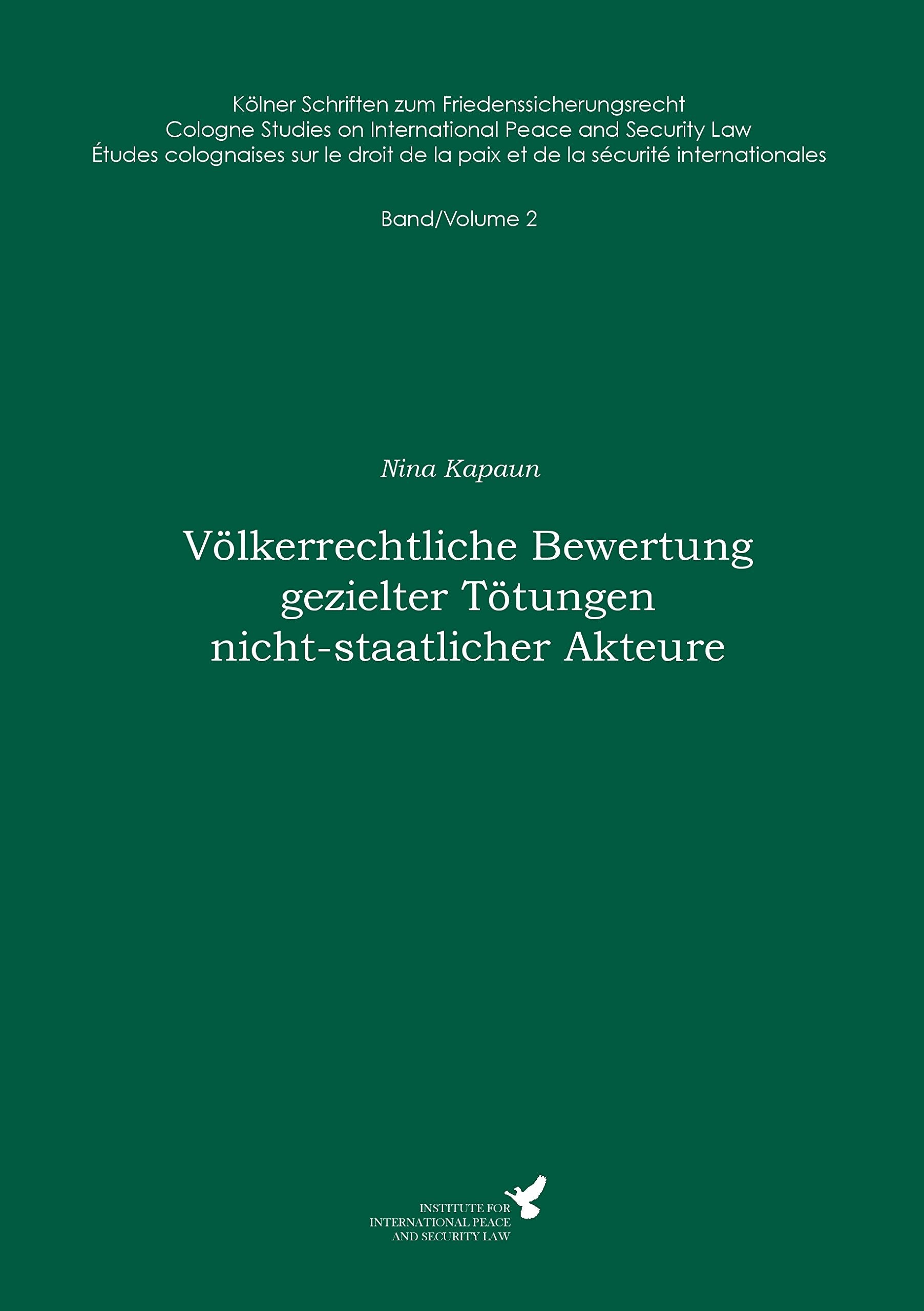 Völkerrechtliche Bewertung gezielter Tötungen nicht-staatlicher Akteure: Kölner Schriften zum Friedenssicherungsrecht - Band 2 Law