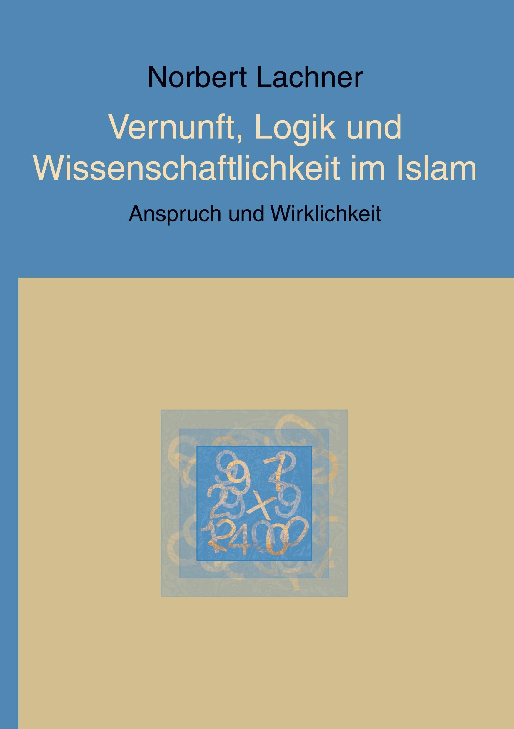 Vernunft, Logik und Wissenschaftlichkeit im Islam Religion & Esotericism