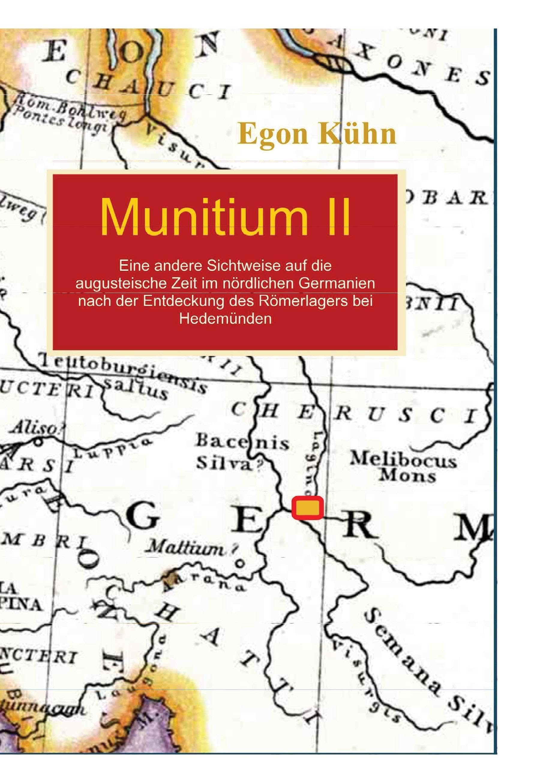 Munitium II: Eine andere Sichtweise auf die augusteische Zeit im nördlichen Germanien nach der Entdeckung des Römerlagers bei Hedemünden Natural Sciences