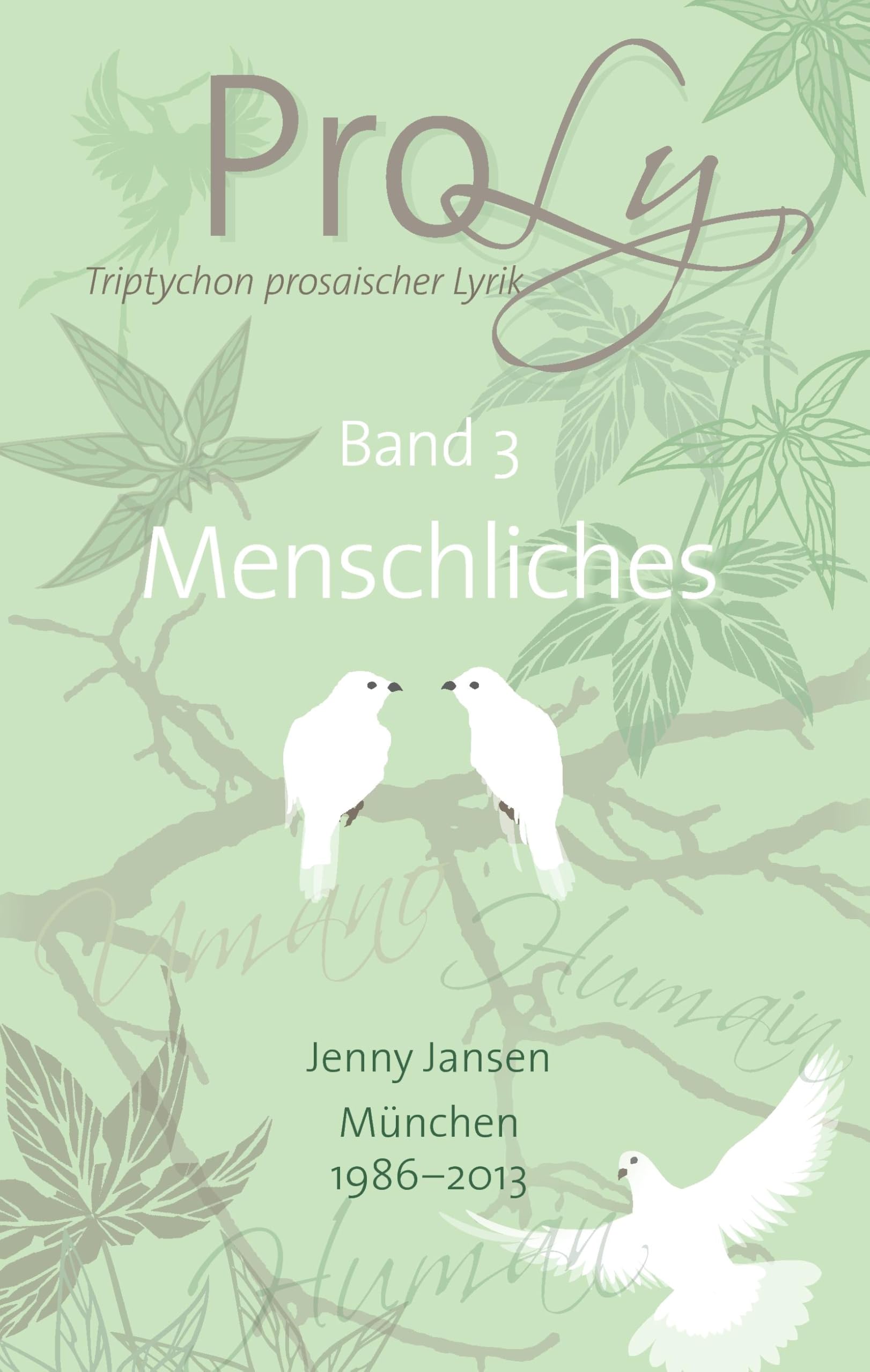 ProLy. Triptychon prosaischer Lyrik. Band 3 Menschliches Poetry