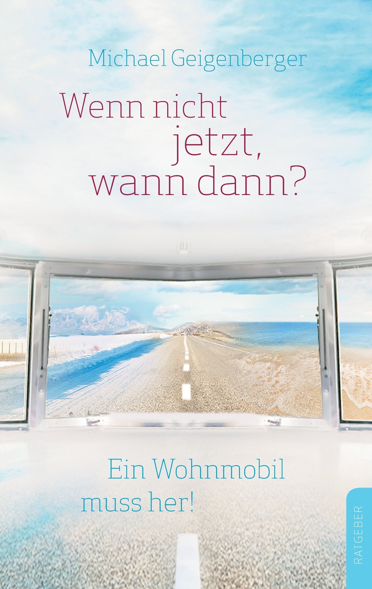 Wenn nicht jetzt, wann dann?: Ein Wohnmobil muss her! Leisure, Home & Garden