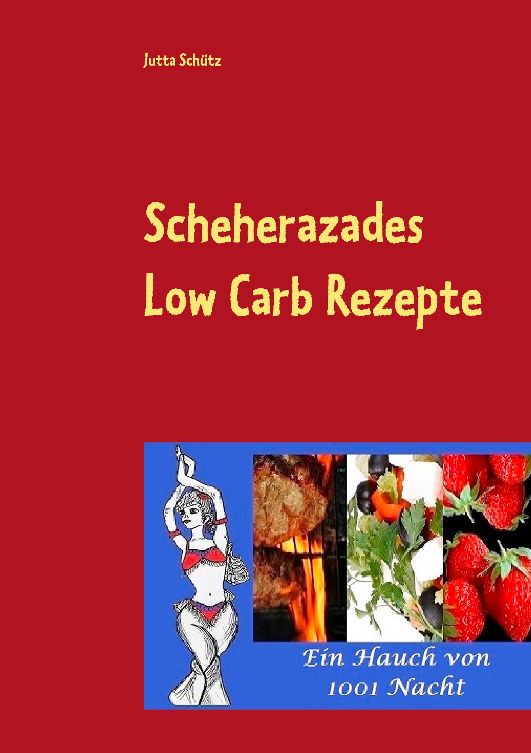Scheherazades Low Carb Rezepte: Ein Hauch von 1001 Nacht Leisure, Home & Garden