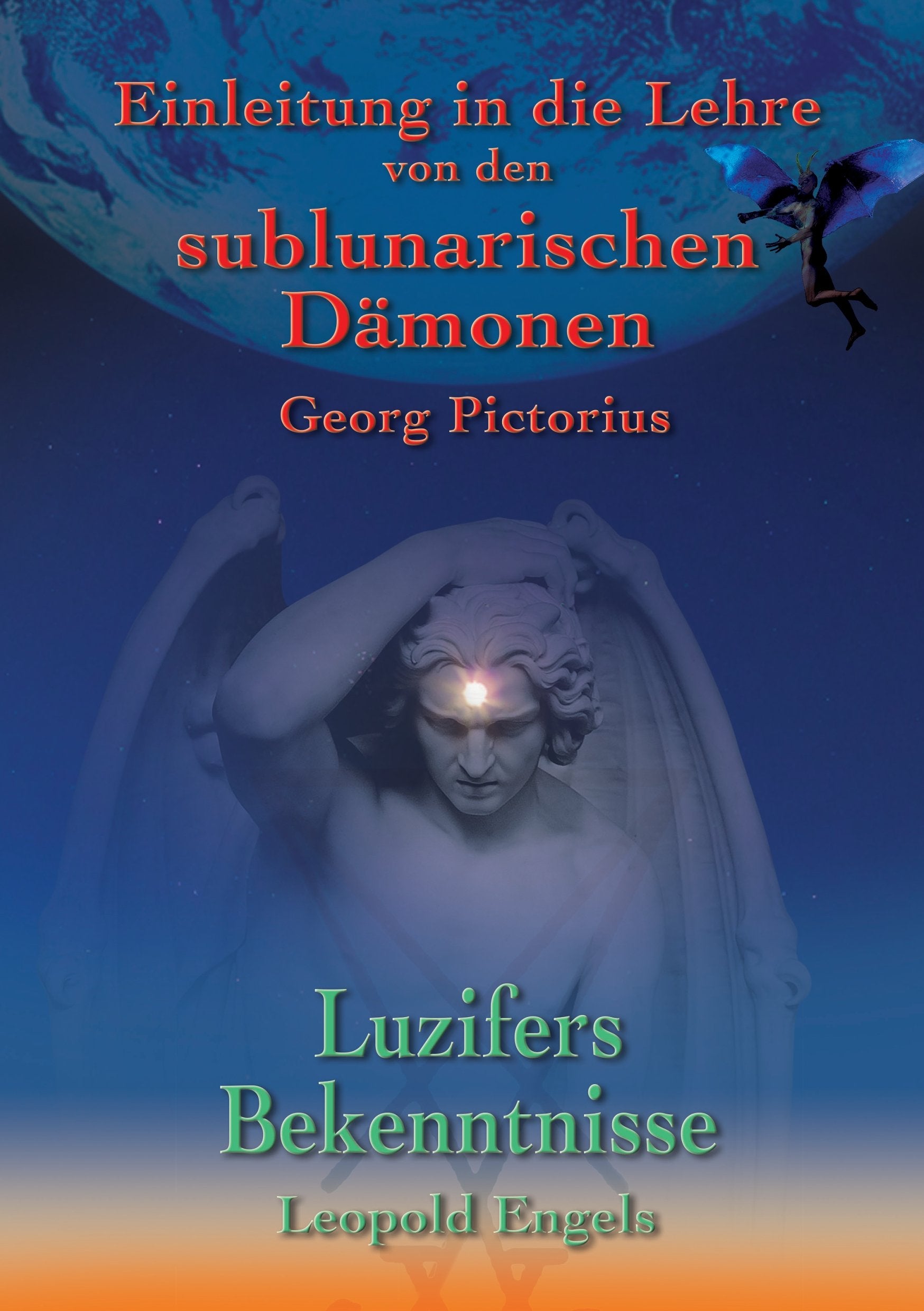 Luzifers Bekenntnisse und Einleitung in die Lehre von den sublunarischen Dämonen Religion & Esotericism
