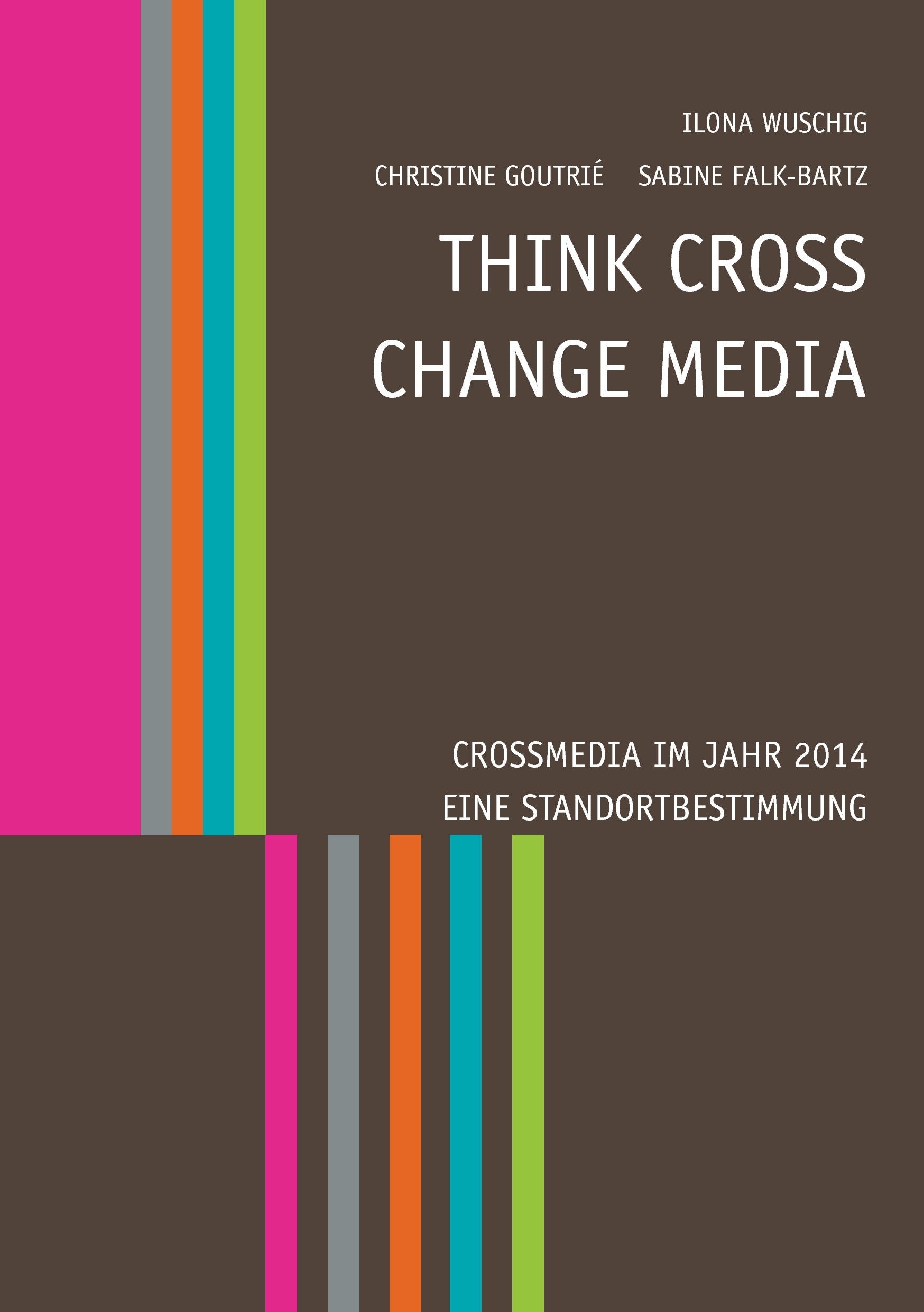 Think CROSS - Change MEDIA. Crossmedia im Jahr 2014 - Eine Standortbestimmung Politics & History