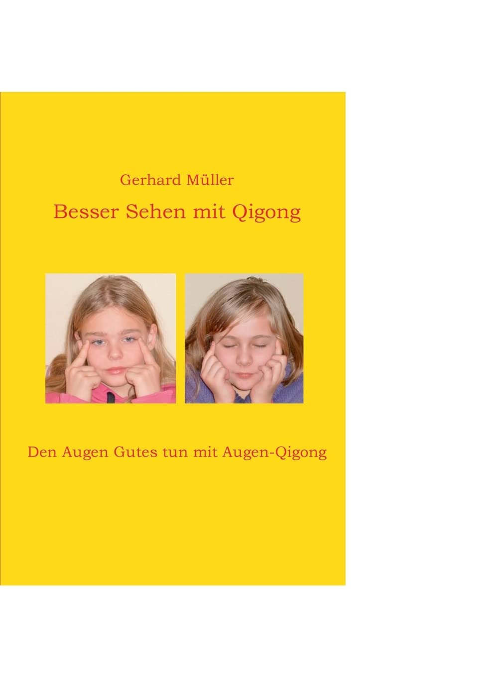 Besser Sehen mit Qigong: Den Augen Gutes tun mit Augen-Qigong Health, Nutrition & Fitness