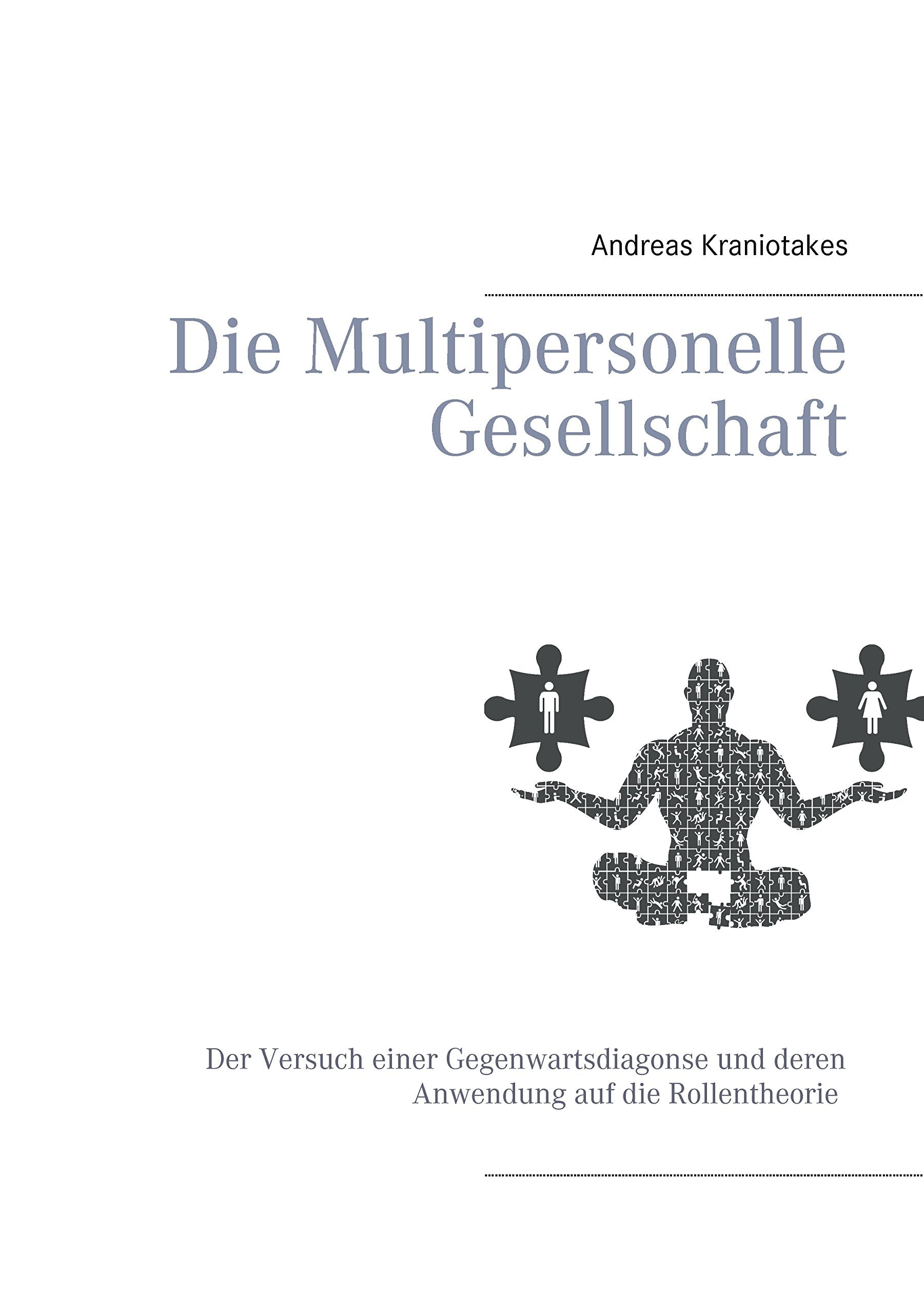 Die Multipersonelle Gesellschaft: Der Versuch einer Gegenwartsdiagnose und deren Anwendung auf die Rollentheorie Law