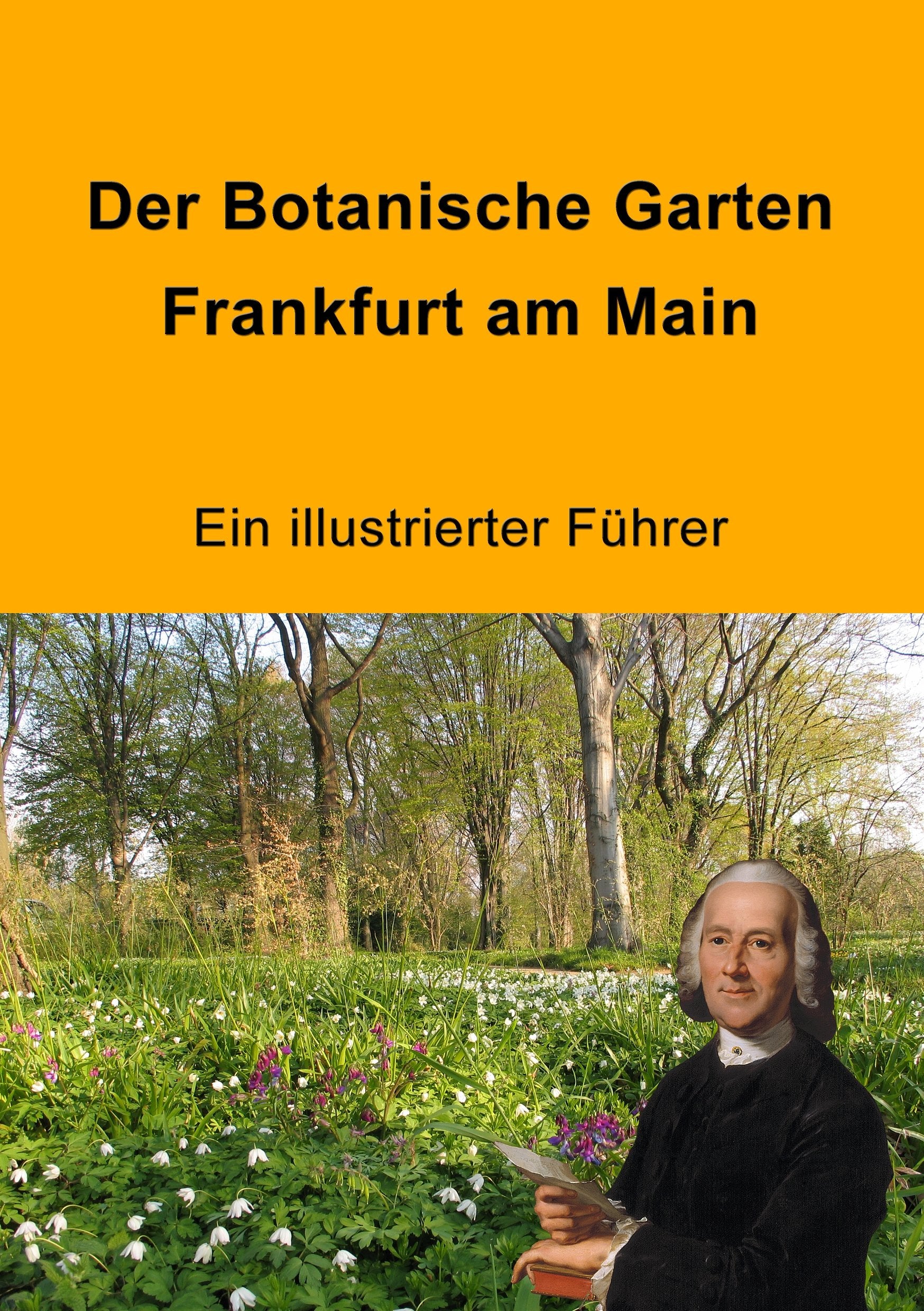 Der Botanische Garten Frankfurt am Main: Ein illustrierter Führer Natural Sciences