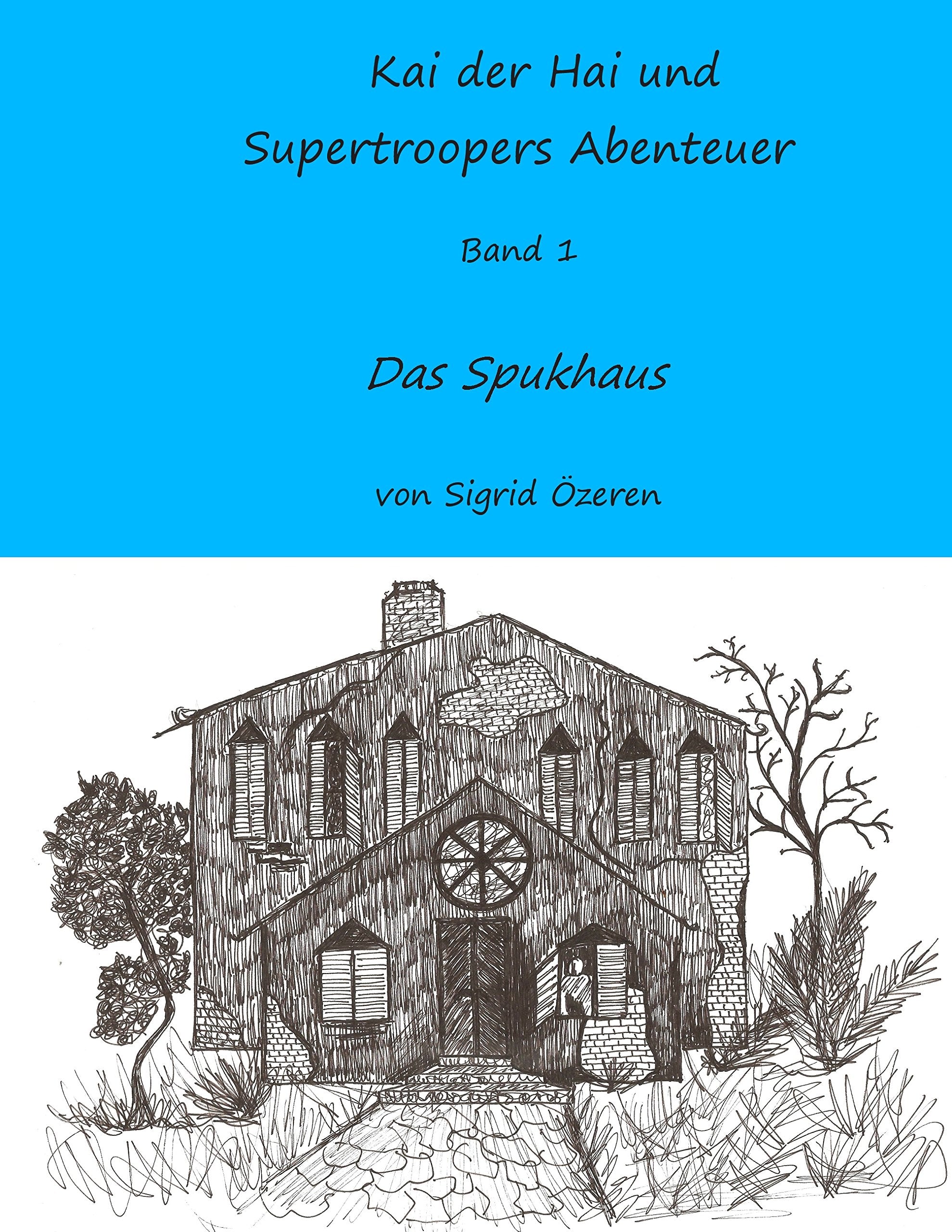Kai der Hai und Supertroopers Abenteuer Band 1: Das Spukhaus Novels & Short Stories