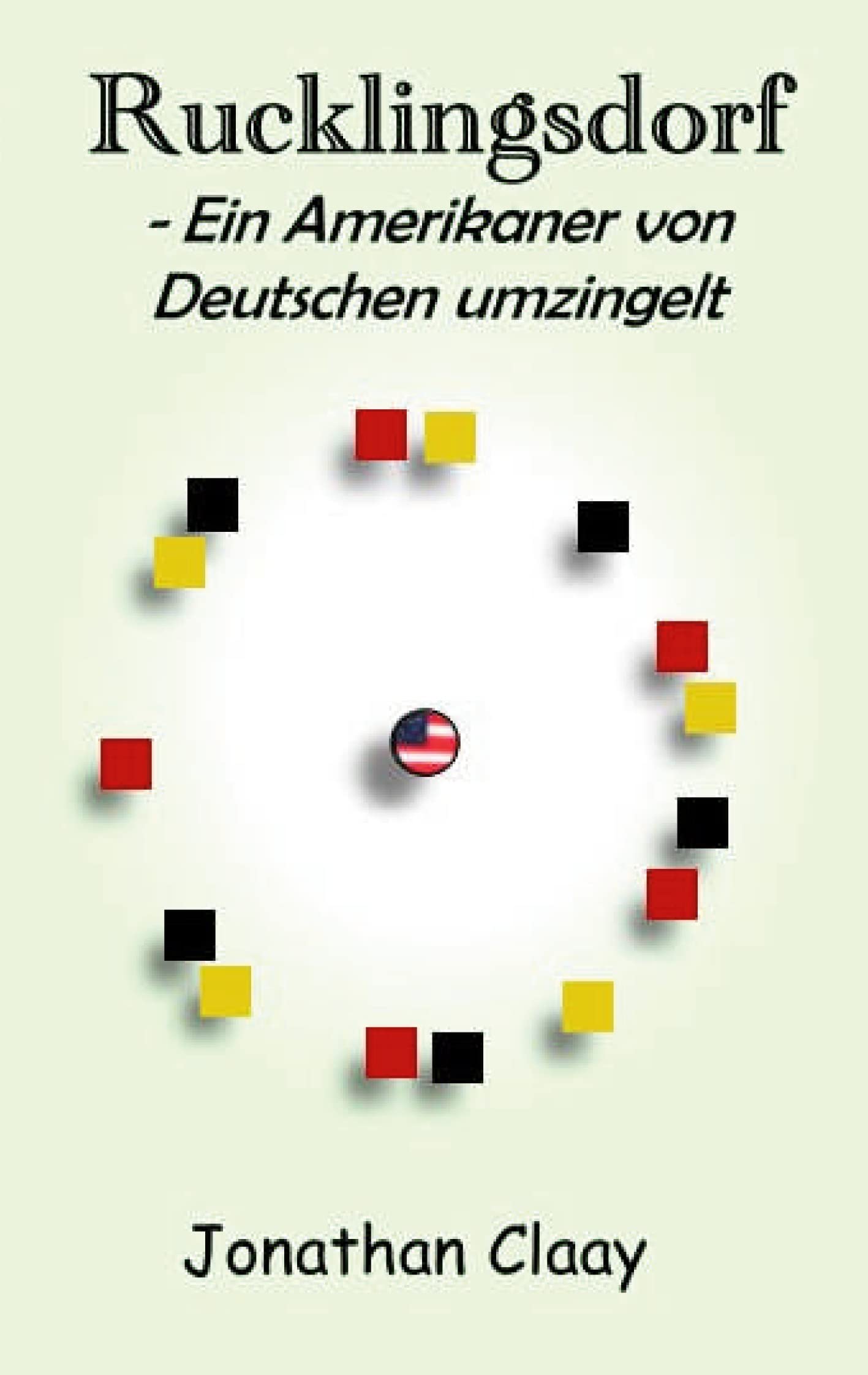 Rucklingsdorf - Ein Amerikaner von Deutschen umzingelt Essays & Short Stories