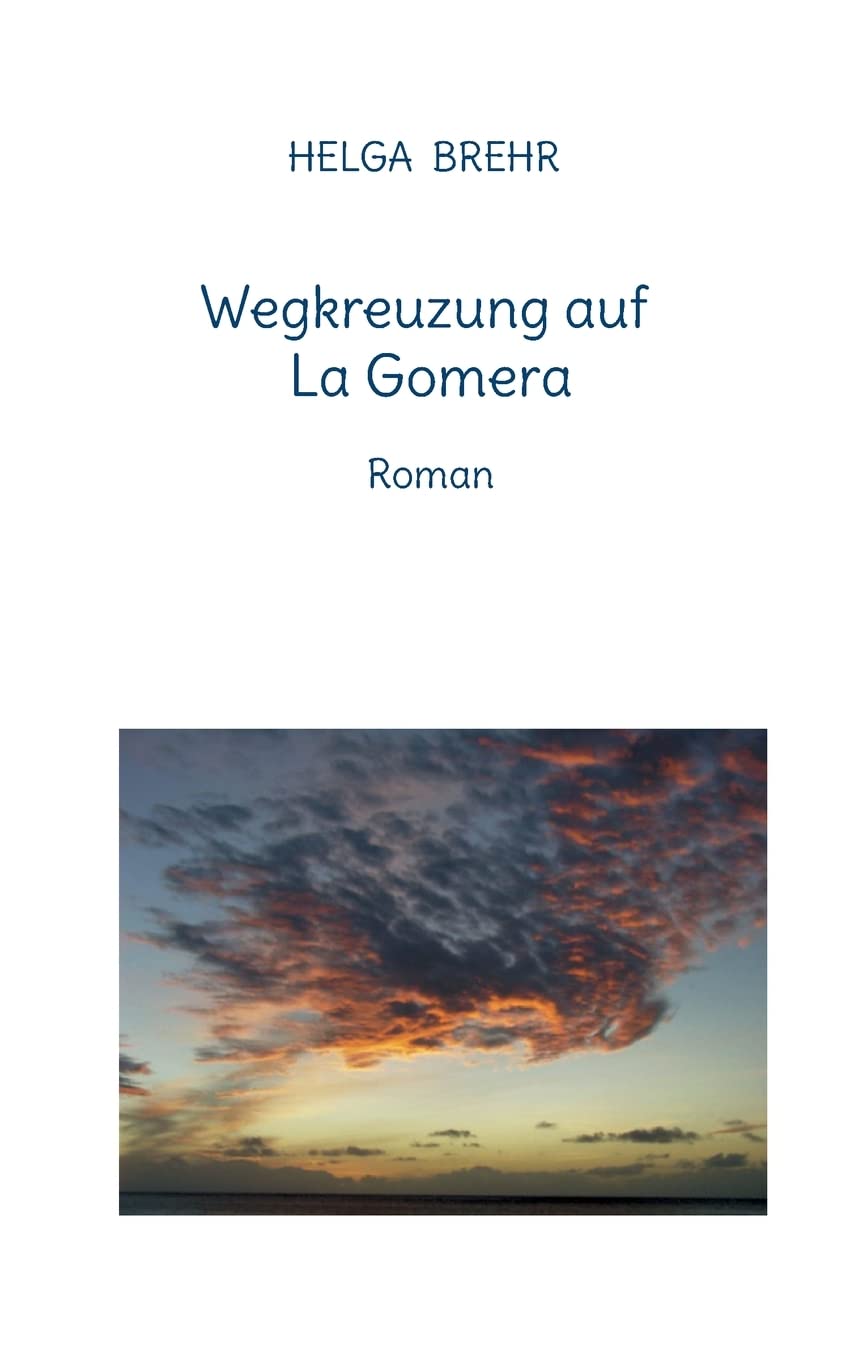 Wegkreuzung auf La Gomera: Roman (Helga Brehr: Romane) Contemporary literature