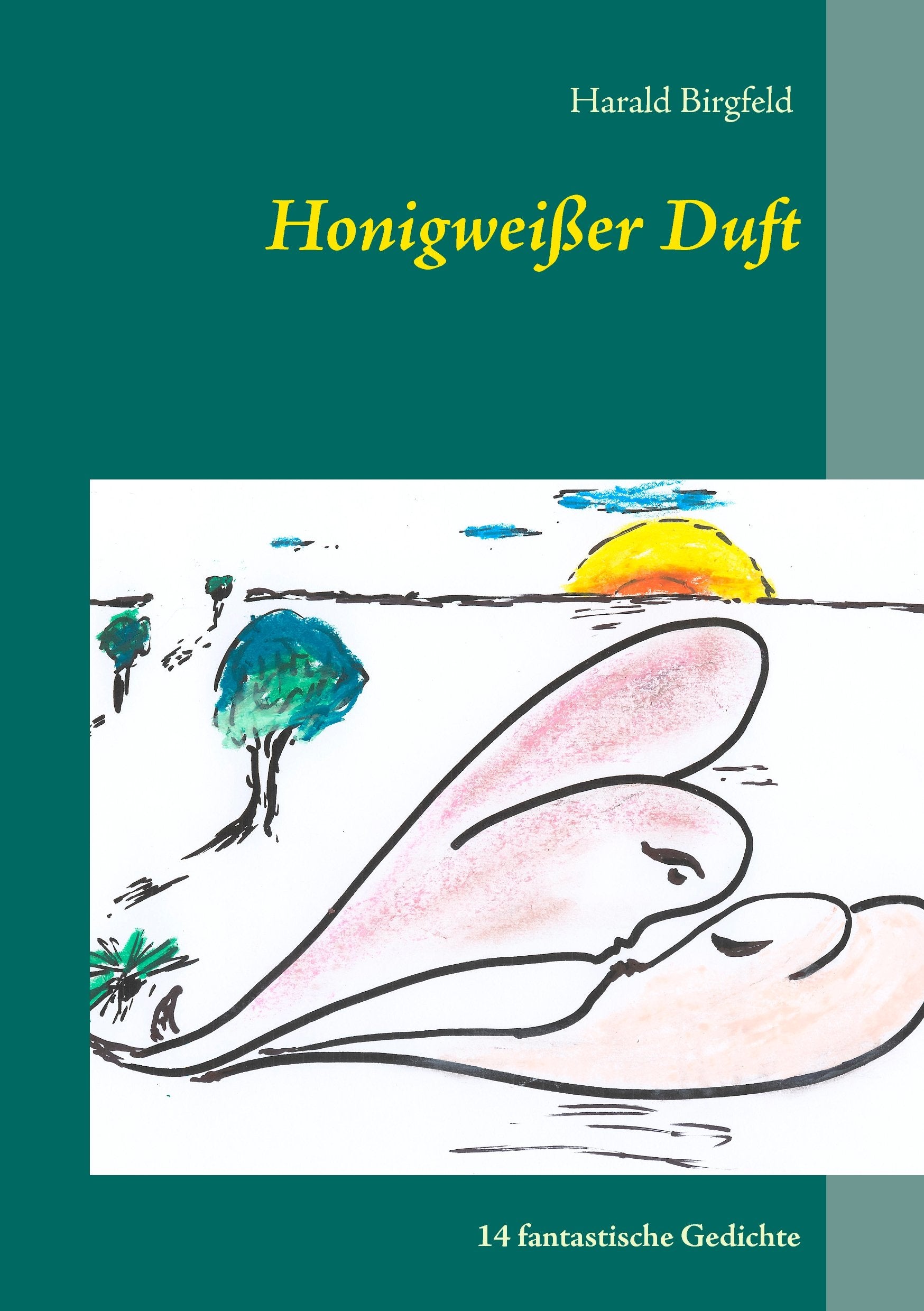 Honigweißer Duft: 14 fantastische Gedichte Poetry