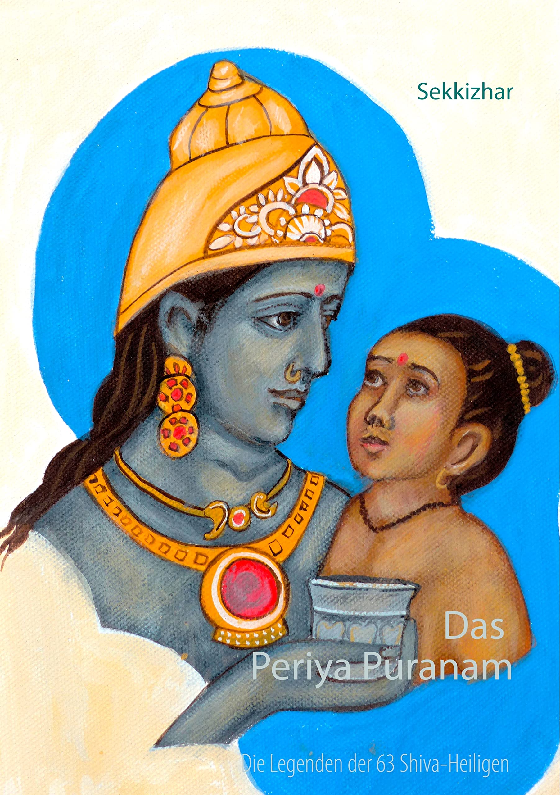 Das Periya Puranam: Das Leben der 63 südindischen Shiva-Heiligen Religion & Esotericism