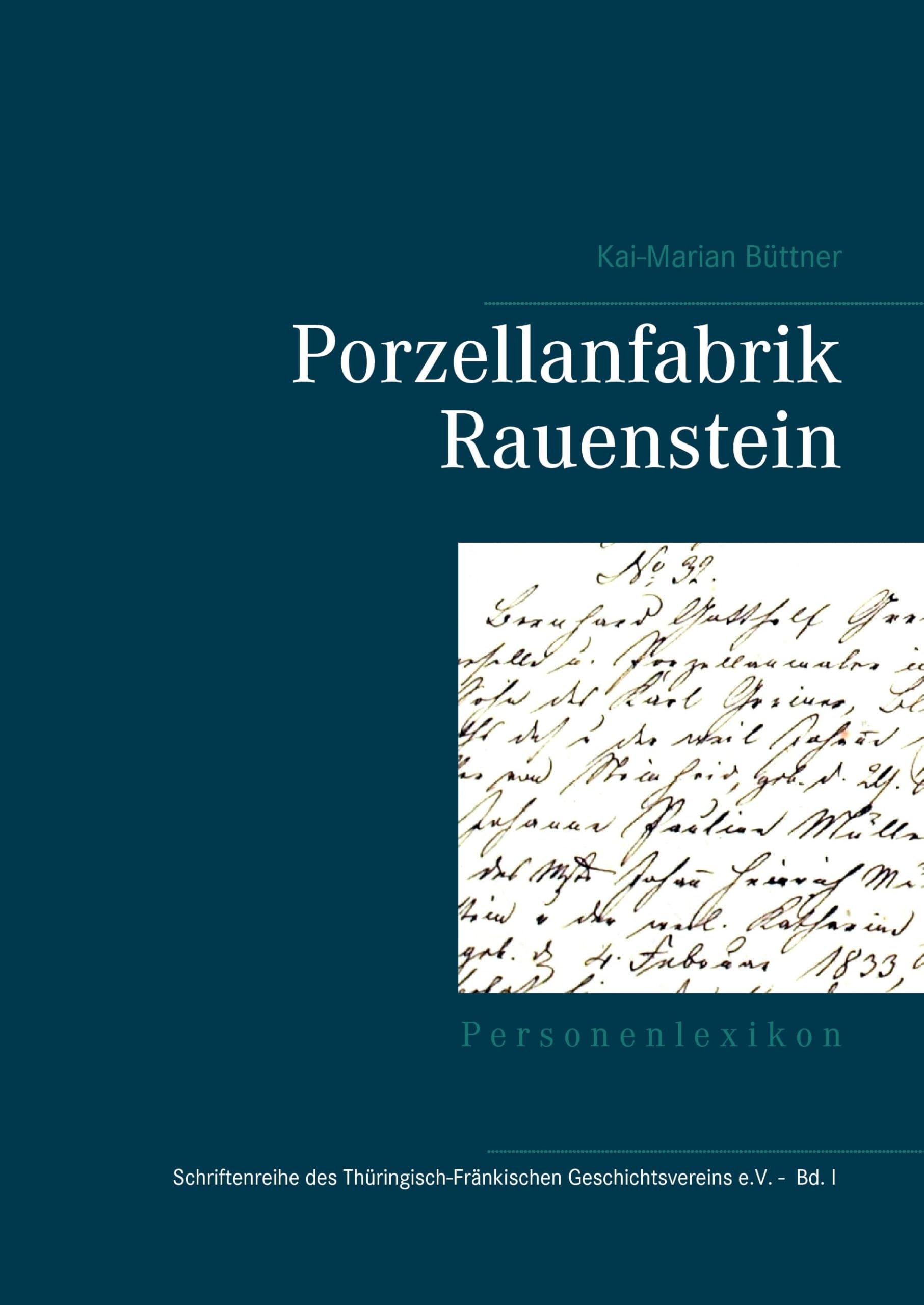 Porzellanfabrik Rauenstein: Personenlexikon (Schriftenreihe des Thüringisch-Fränkischen Geschichtsvereins e.V., Band 1) Politics & History