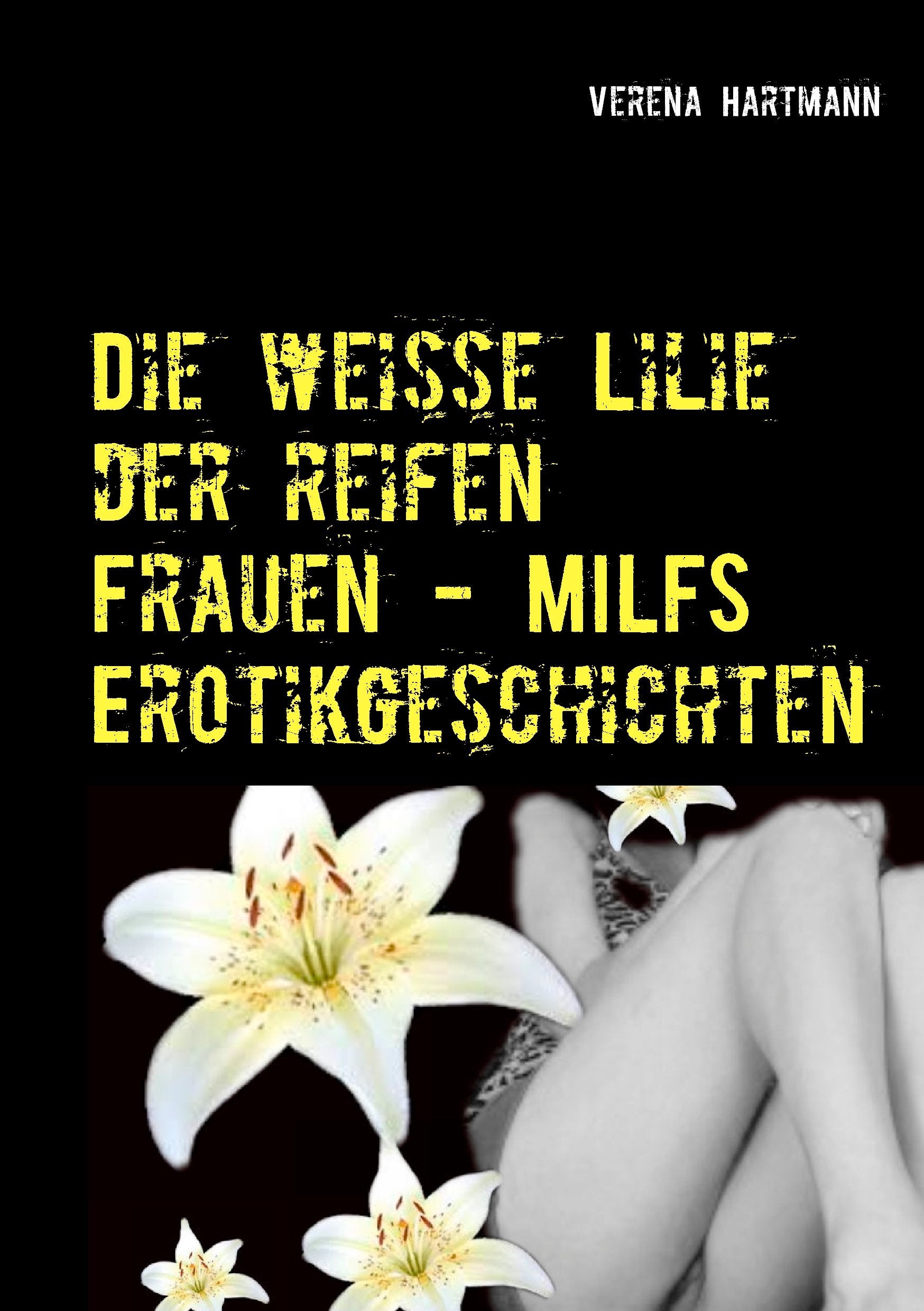 Die weisse Lilie der reifen Frauen - MILFS Erotikgeschichten Contemporary literature