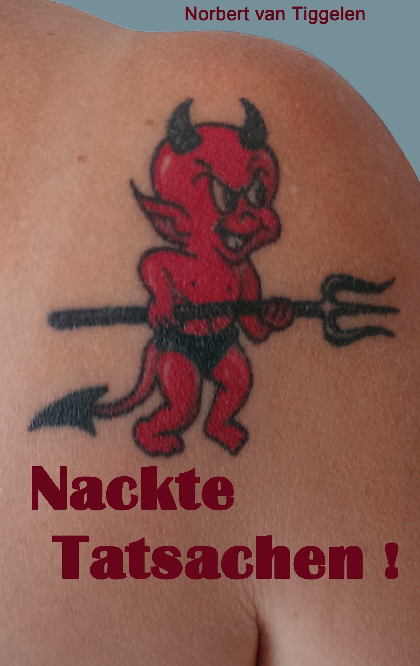 Nackte Tatsachen!: ... denn wegschauen bringt uns allen nichts! Poetry