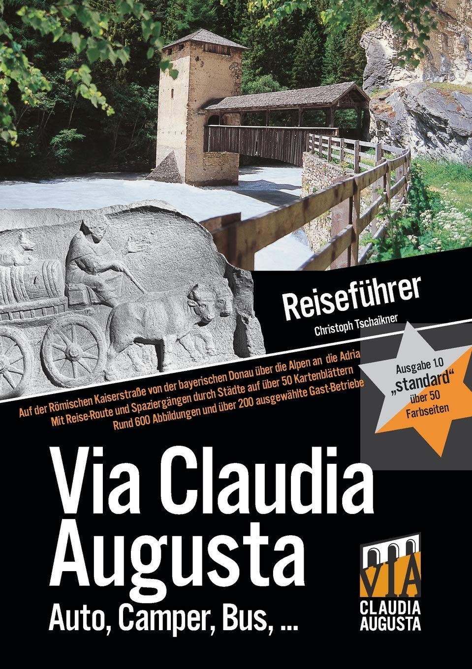 Via Claudia Augusta Reiseführer „standard" mit 57 Farbseiten: Auf der Römischen Kaiserstraße von der bayerischen Donau über die Alpen an die Adria Mit ... und über 200 ausgewählte Gast-Betriebe Leisure, Home & Garden