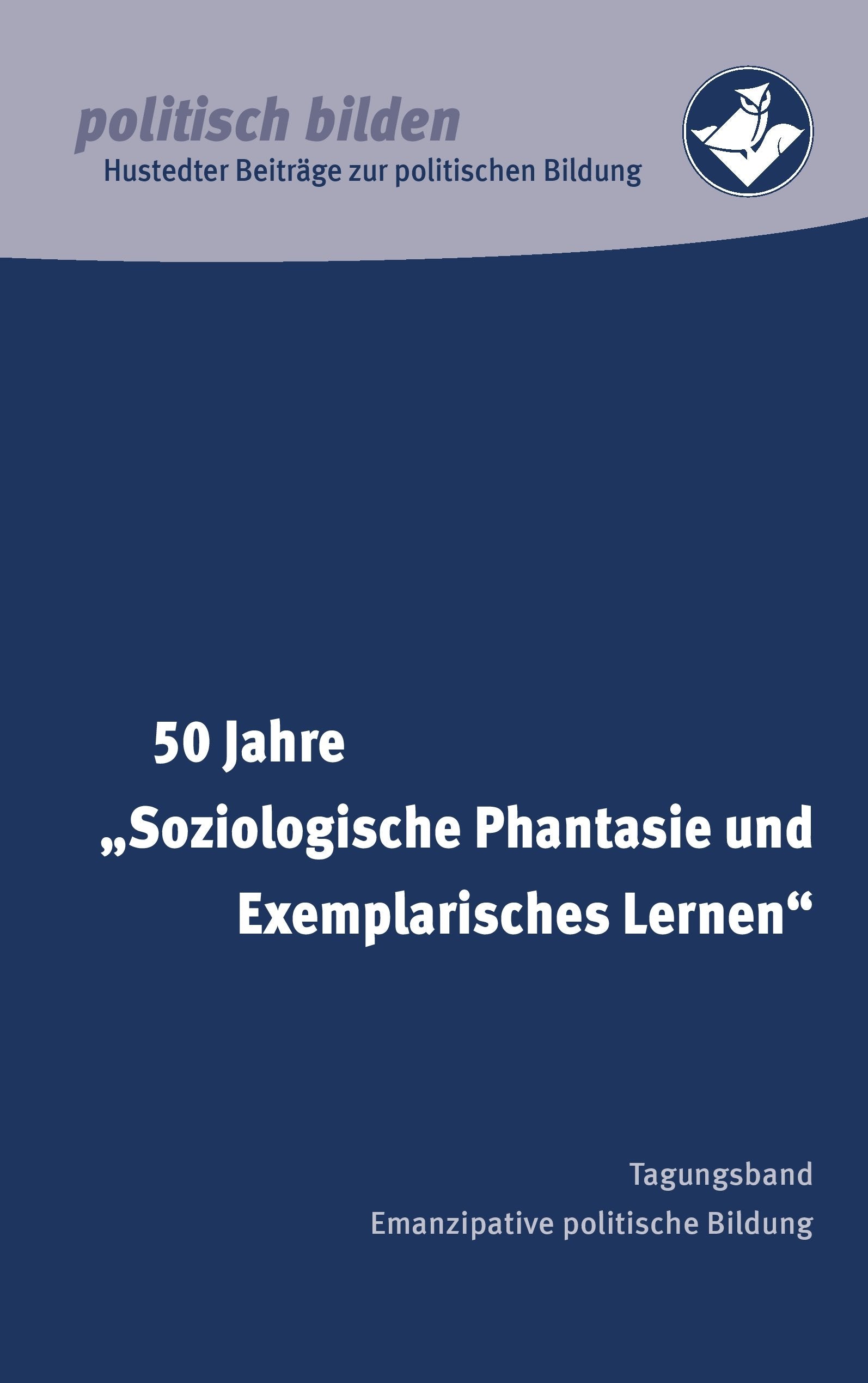 50 Jahre "Soziologische Phantasie und Exemplarisches Lernen": Tagungsband Emanzipative politische Bildung Law