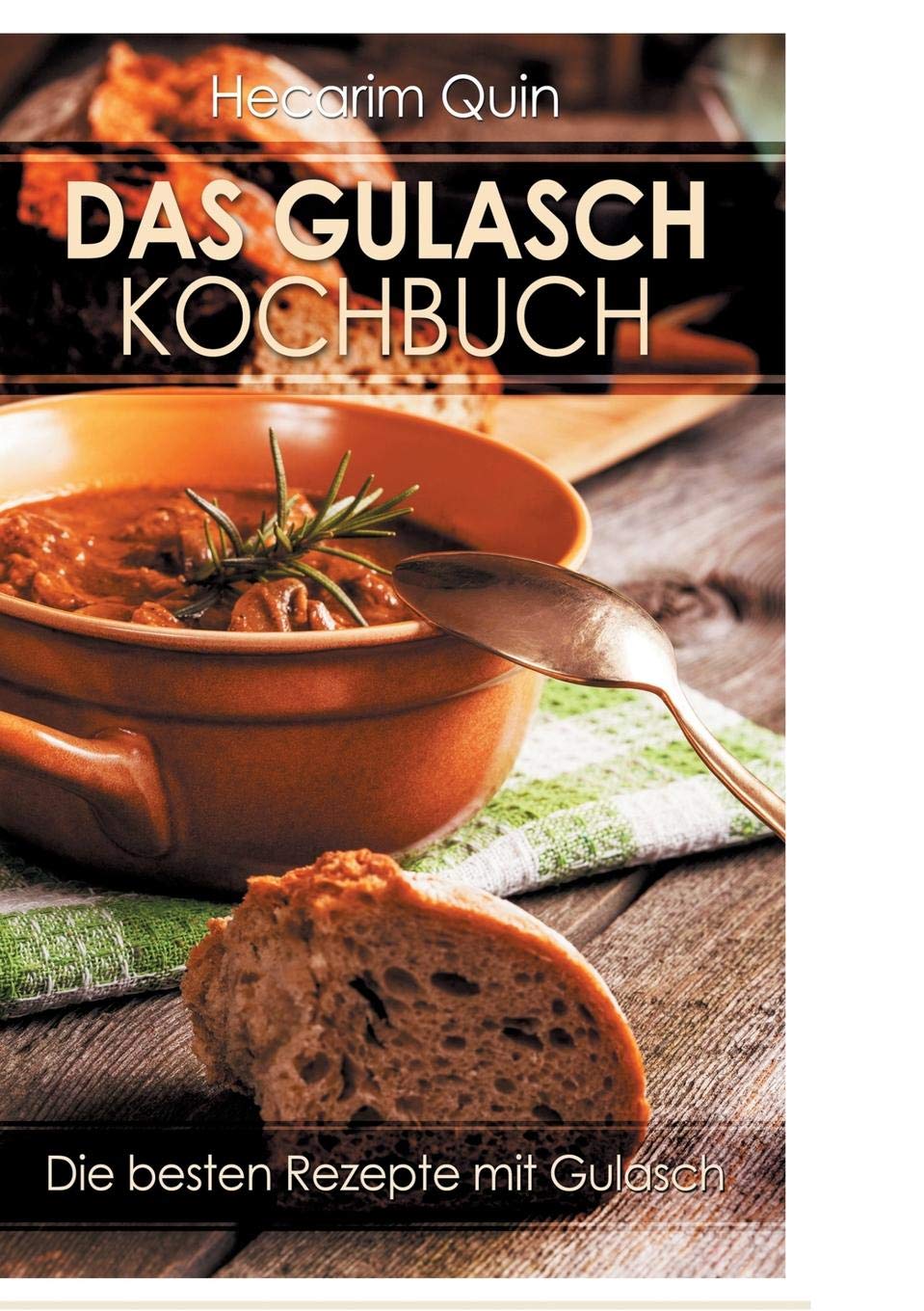 Das Gulaschkochbuch: Die besten Rezepte mit Gulasch Leisure, Home & Garden