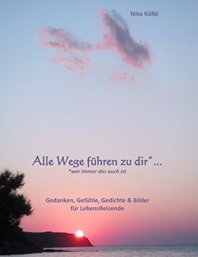 Alle Wege führen zu dir* ... (*Wer immer das auch ist) Partnership & Love