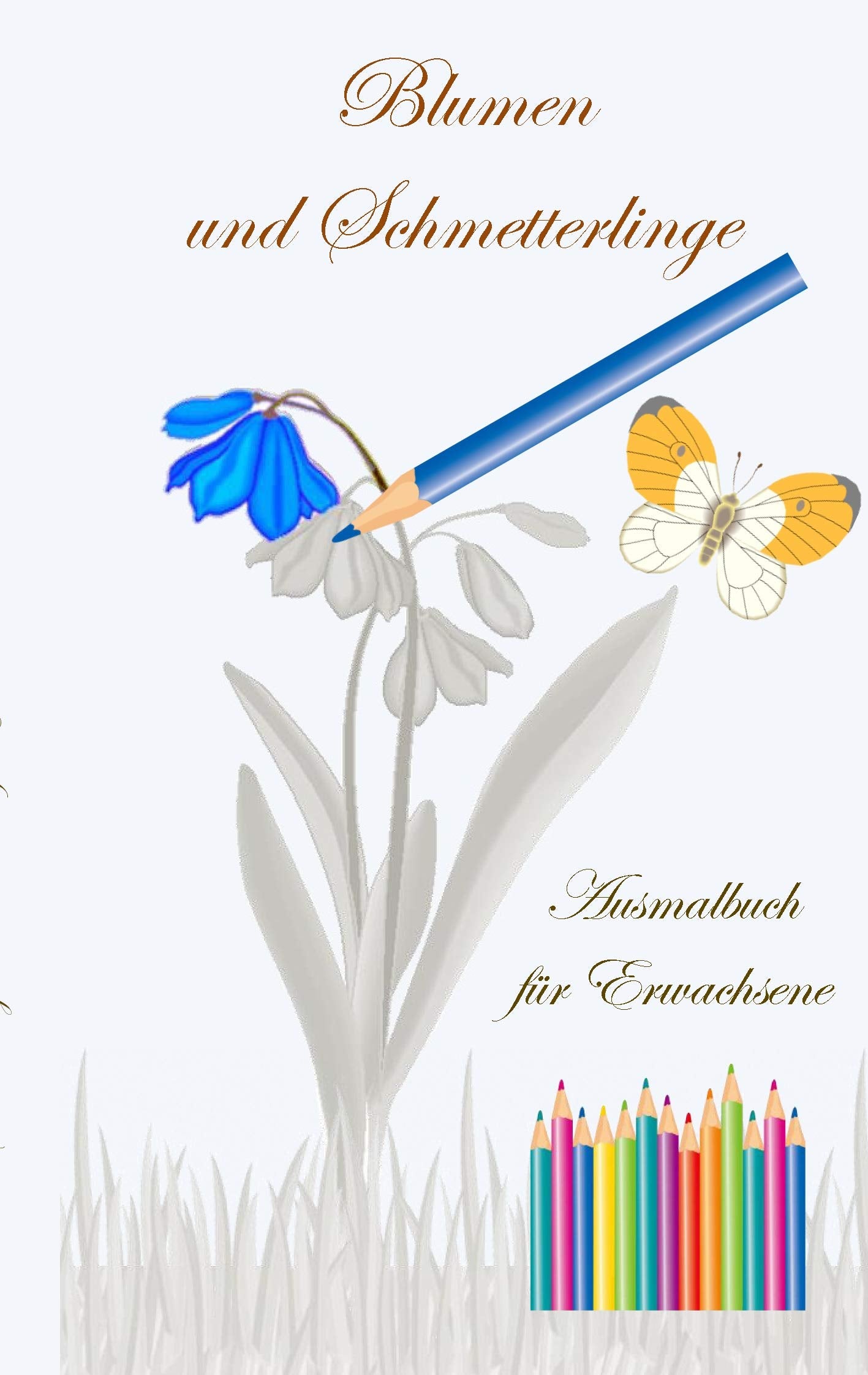 Blumen und Schmetterlinge - Ausmalbuch für Erwachsene: Malen, Zeichnen, Freizeit, Hobby, Kunst, Handarbeit, Entspannung, Lebensführung, Stress, Muße, ... Künstler, Ratgeber, Blumen, Bestseller Hobbies & Crafts