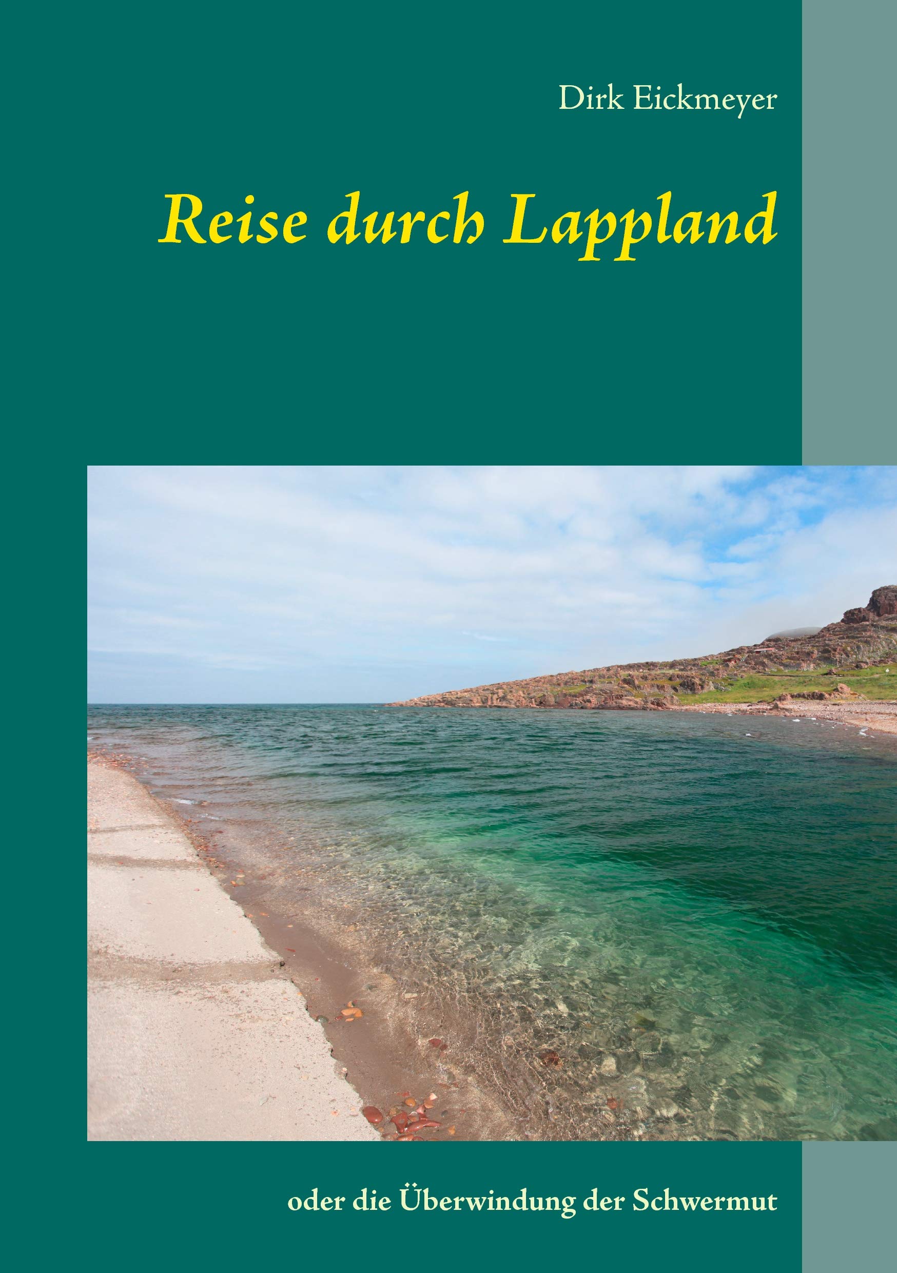 Reise durch Lappland: oder die Überwindung der Schwermut Essays & Short Stories