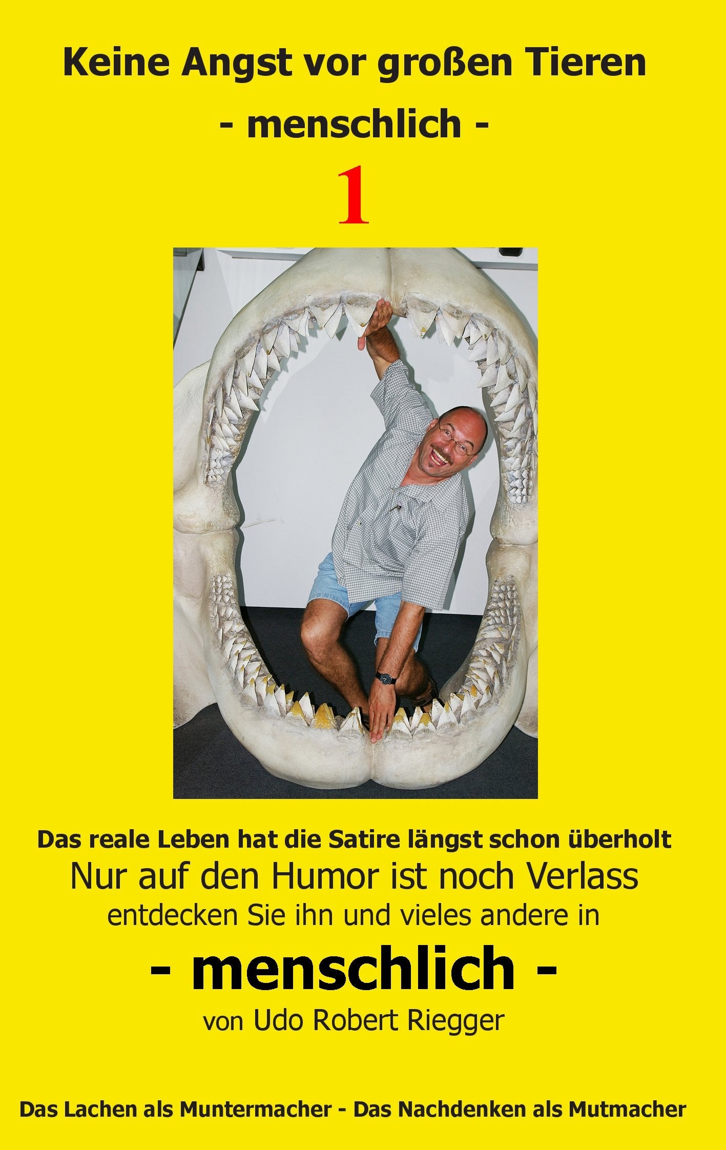 Keine Angst vor großen Tieren - menschlich - 1: Nur auf den Humor ist noch Verlass Zähne zeigen - das Lachen kommt von alleine Poetry