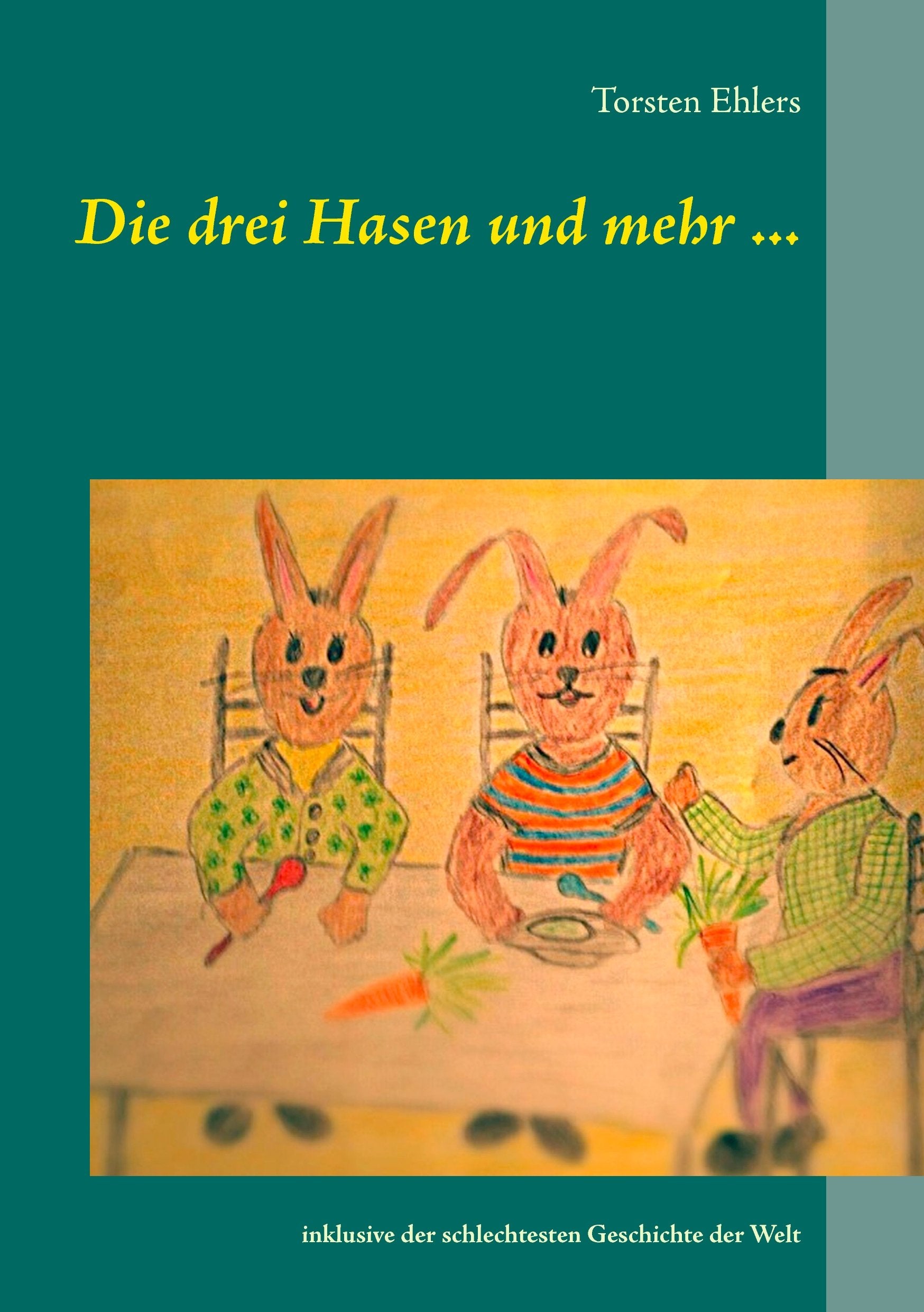 Die drei Hasen und mehr ...: inklusive der schlechtesten Geschichte der Welt. Fantasy & Sci-Fi