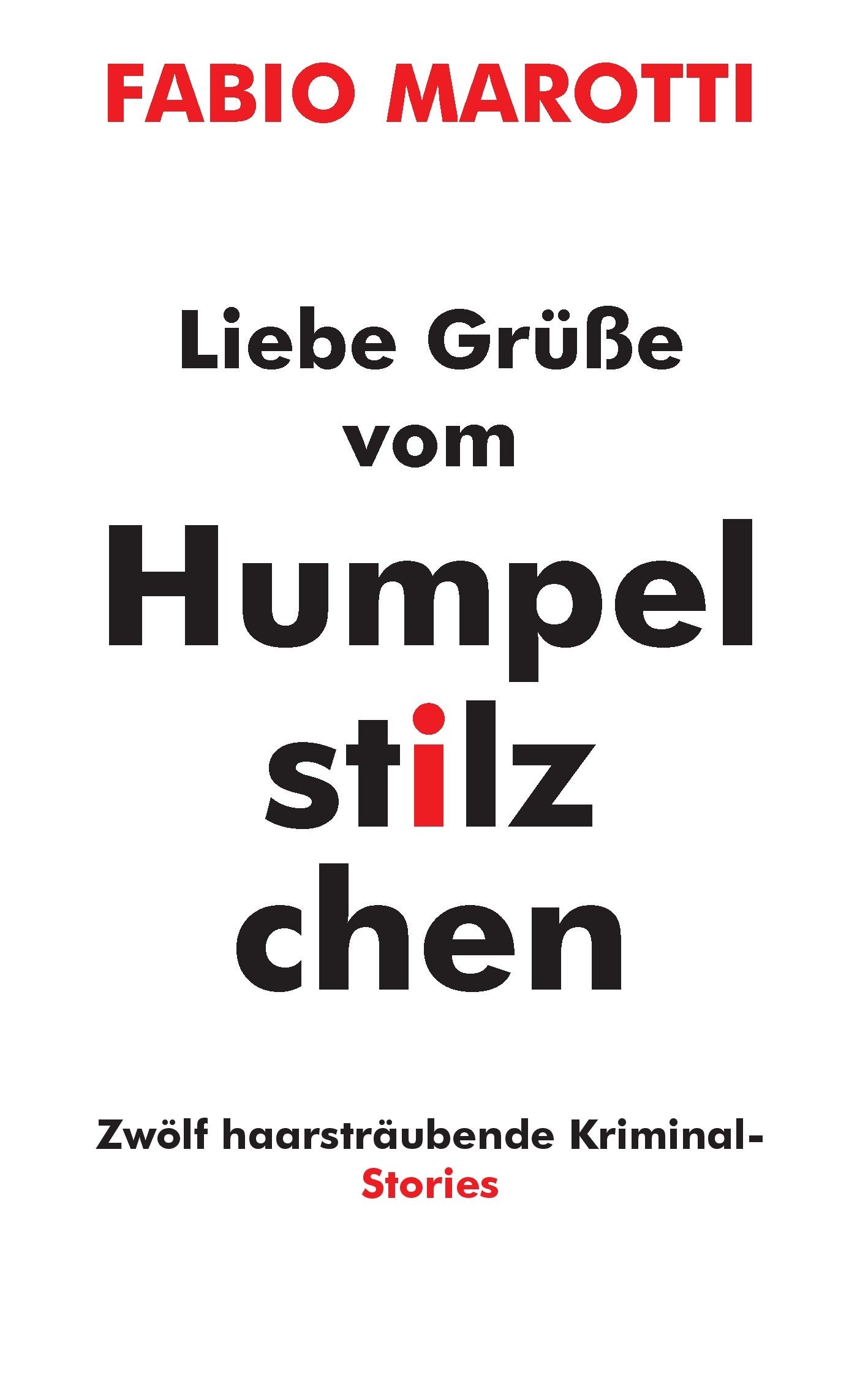 Liebe Grüße vom Humpelstilzchen: Zwölf haarsträubende Kriminalstories Humour & Satire