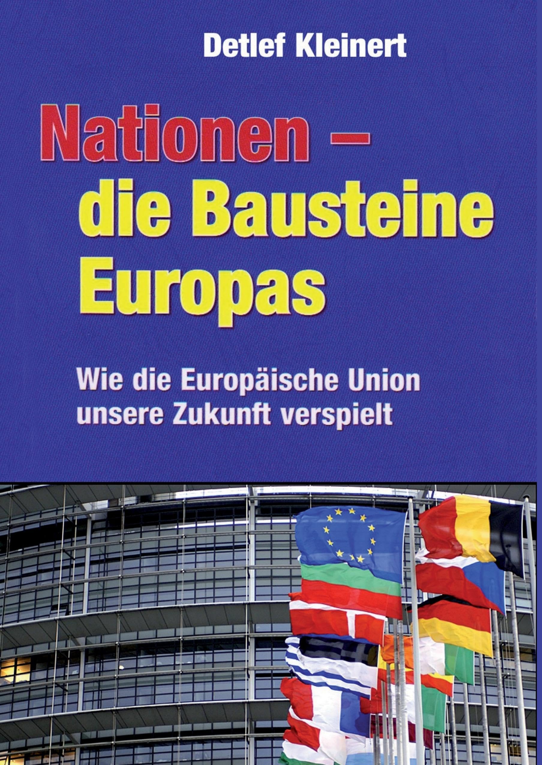 Nationen - die Bausteine Europas: Wie die Europäische Union unsere Zukunft verspielt Contemporary literature