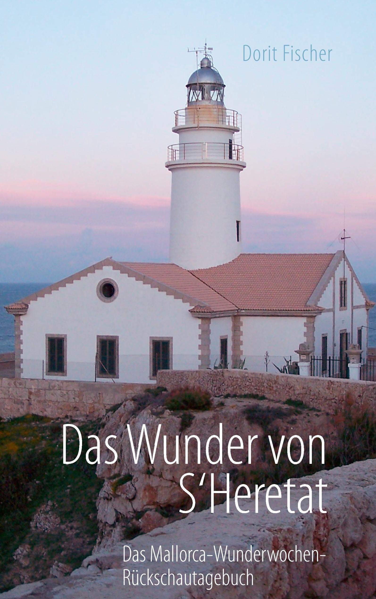 Das Wunder von S'Heretat: Das Mallorca-Wunderwochen-Rückschautagebuch Essays & Short Stories