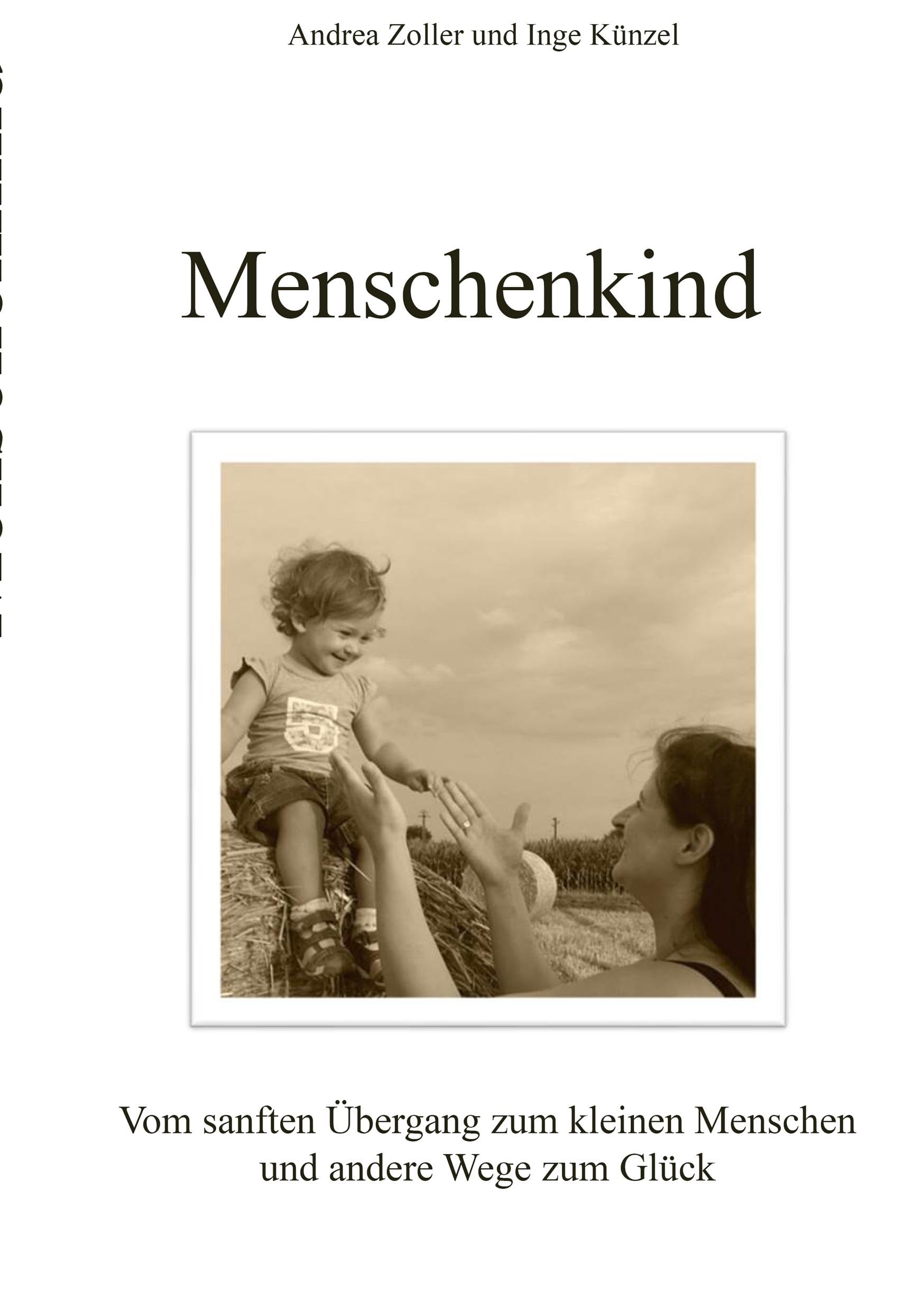 Menschenkind: Vom sanften Übergang zum kleinen Menschen und andere Wege zum Glück Books