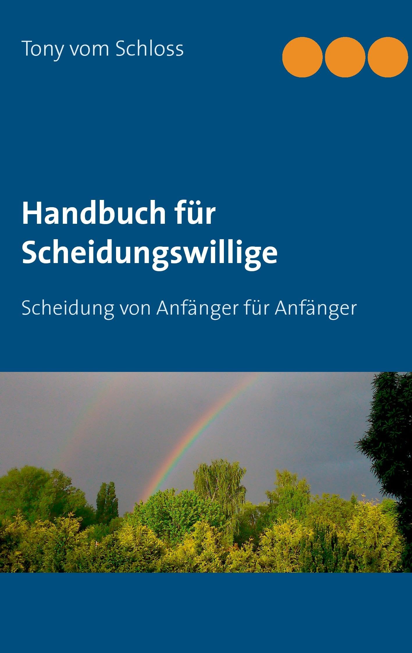Handbuch für Scheidungswillige: Scheidung von Anfänger für Anfänger Law