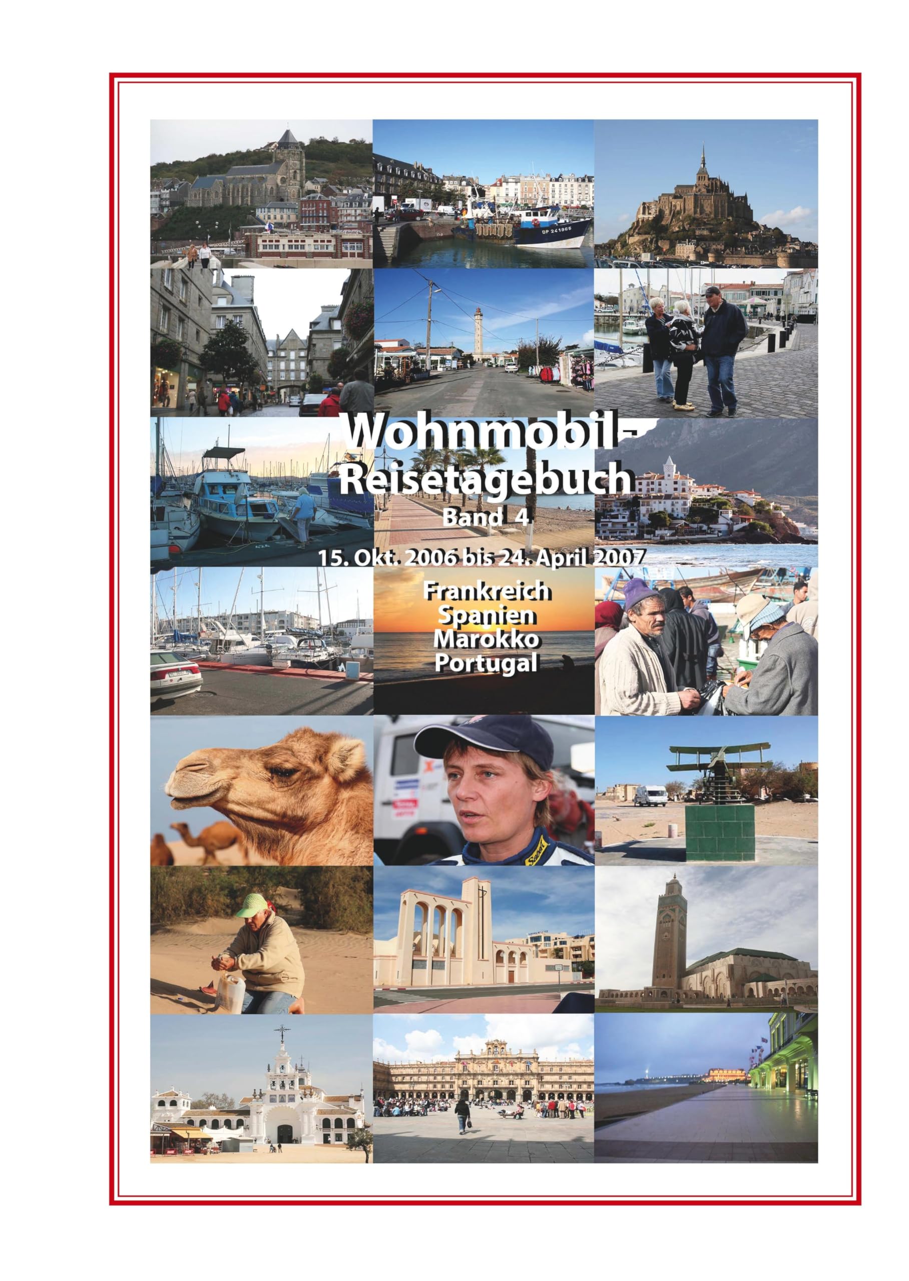 Wohnmobil-Reisetagebuch Band 4: 15.10.2006 bis 24.04.2007 Frankreich-Spanien-Marokko-Portugal Leisure, Home & Garden