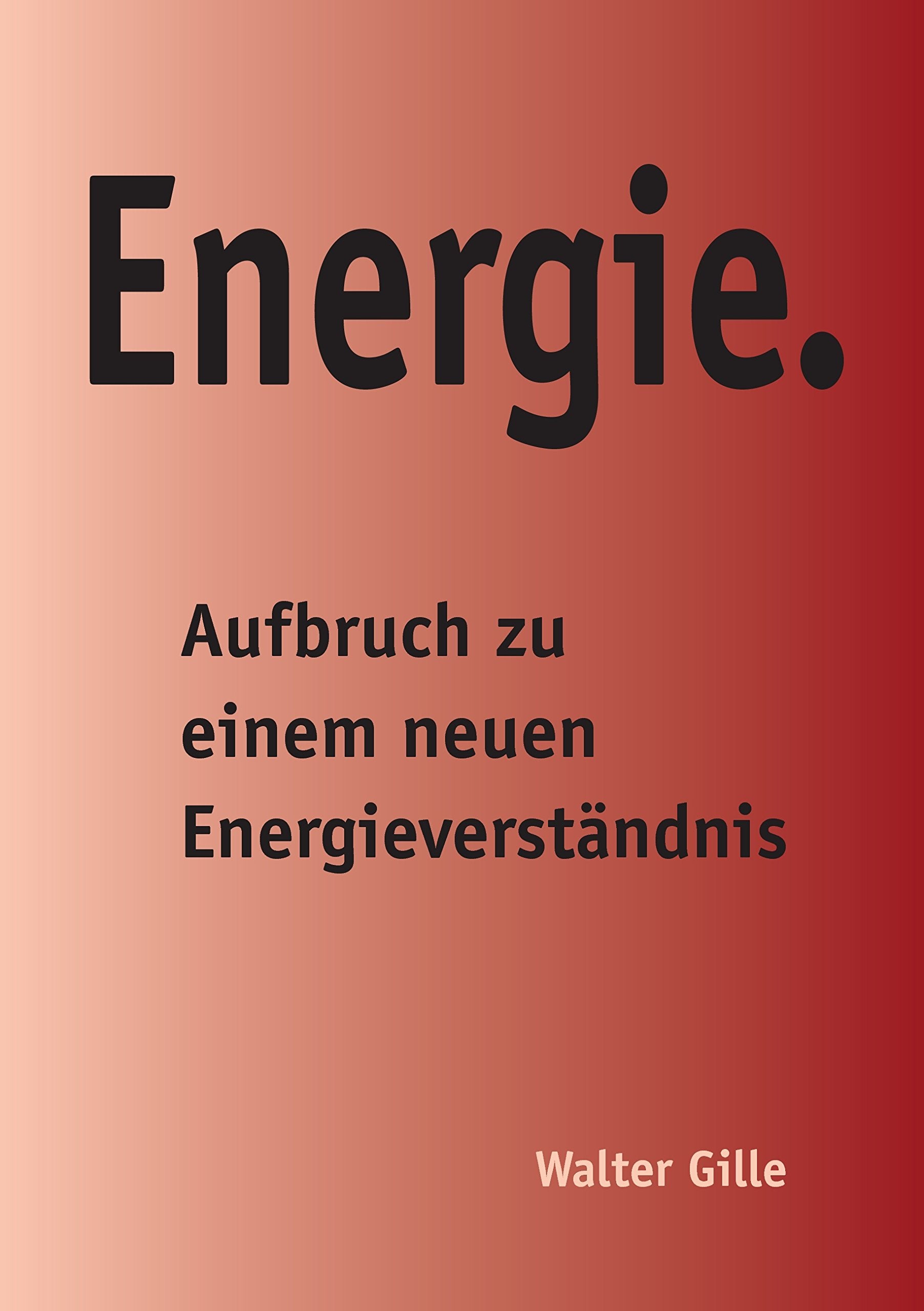Energie.: Aufbruch zu einem neuen Energieverständnis Mathematics