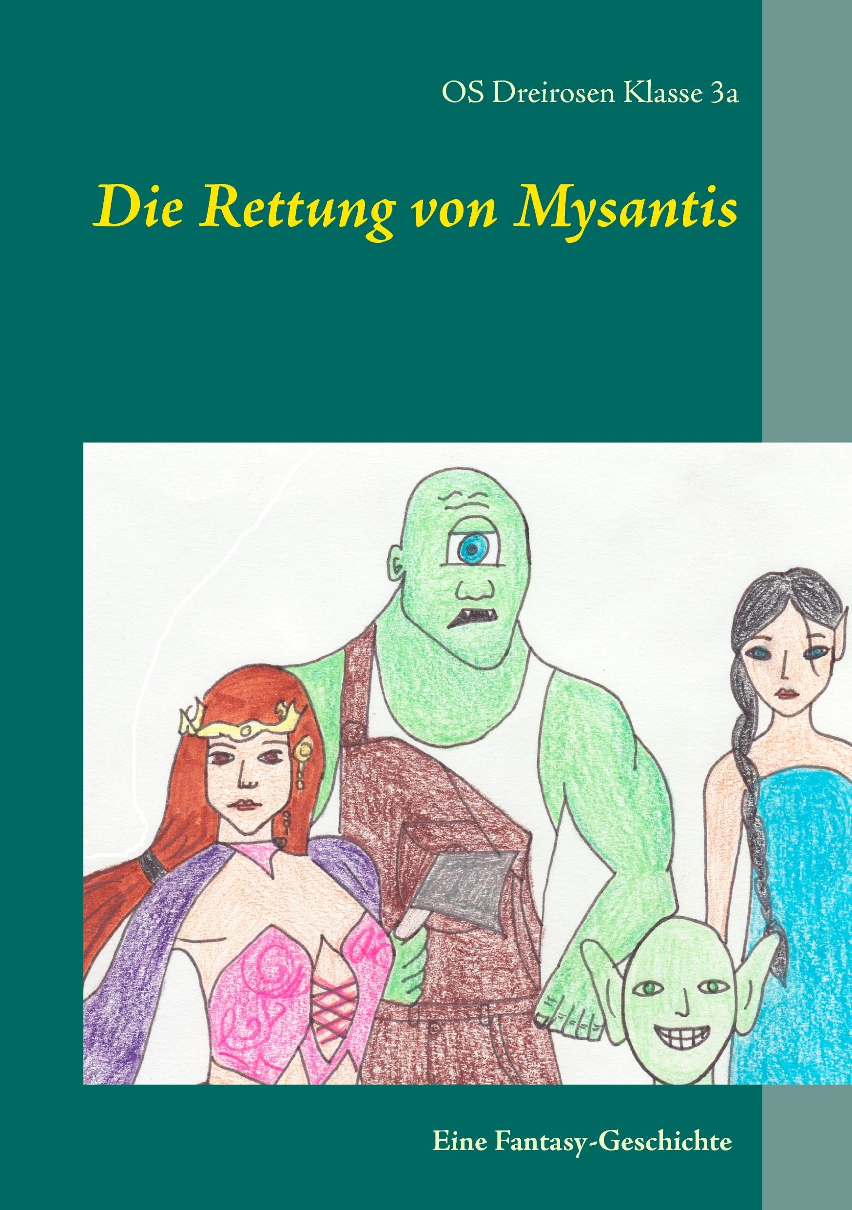 Die Rettung von Mysantis: Eine Fantasy-Geschichte, von Schülerinnen und Schülern geschrieben Historical Fiction
