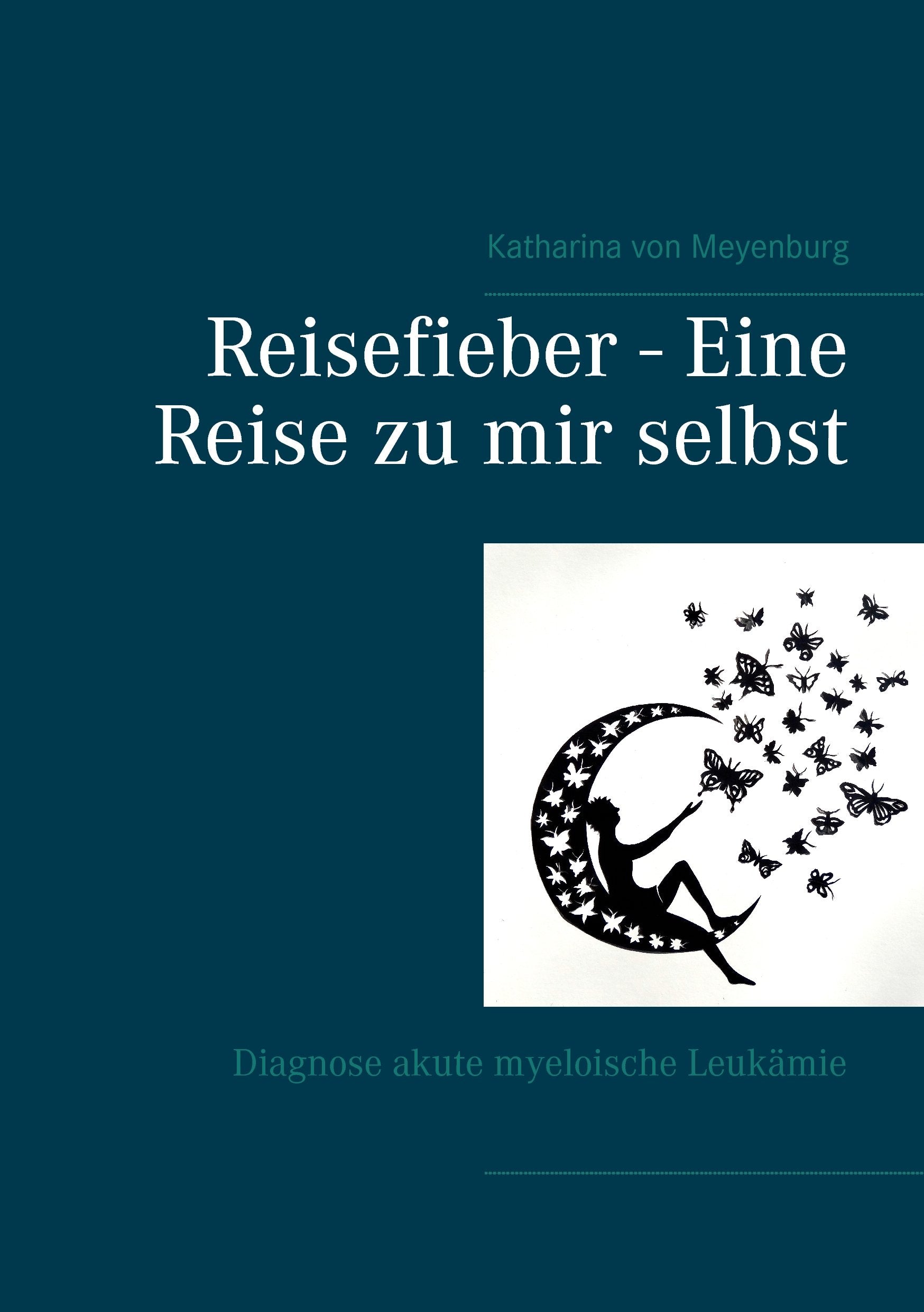 Reisefieber - Eine Reise zu mir selbst: Diagnose akute myeloische Leukämie Essays & Short Stories